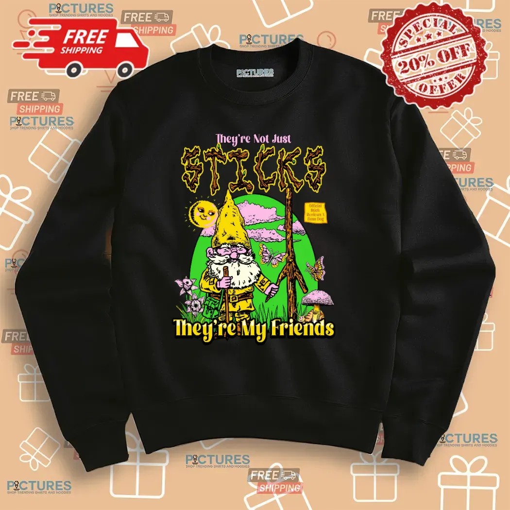Gnome They're Not Just Sticks They Are My Friends T Shirt