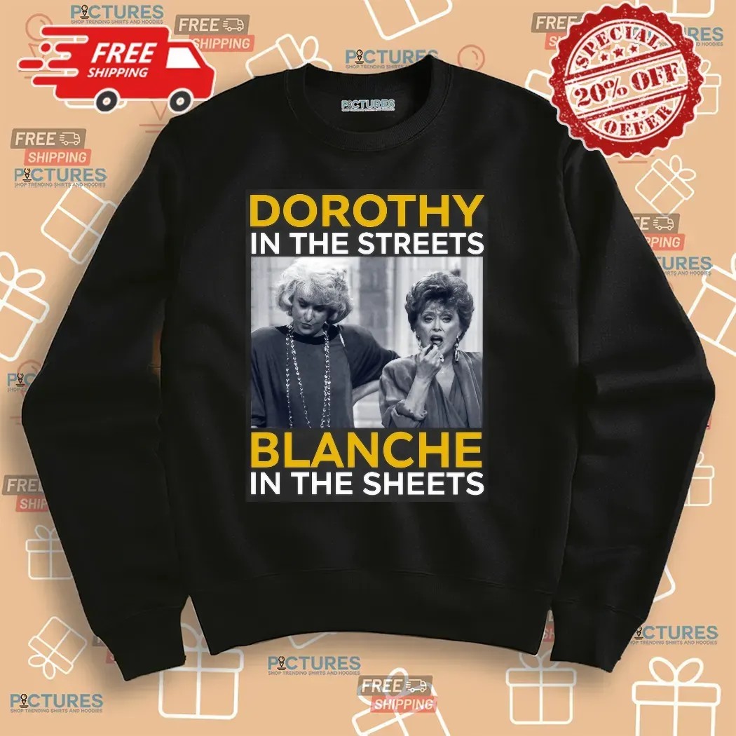 Golden Girls Movie Dorothy In The Streets Blanche In The Sheets T Shirt