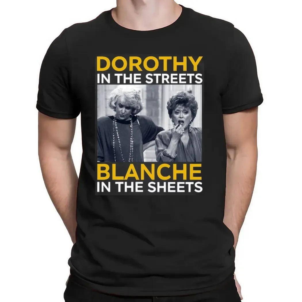 Golden Girls Movie Dorothy In The Streets Blanche In The Sheets T Shirt