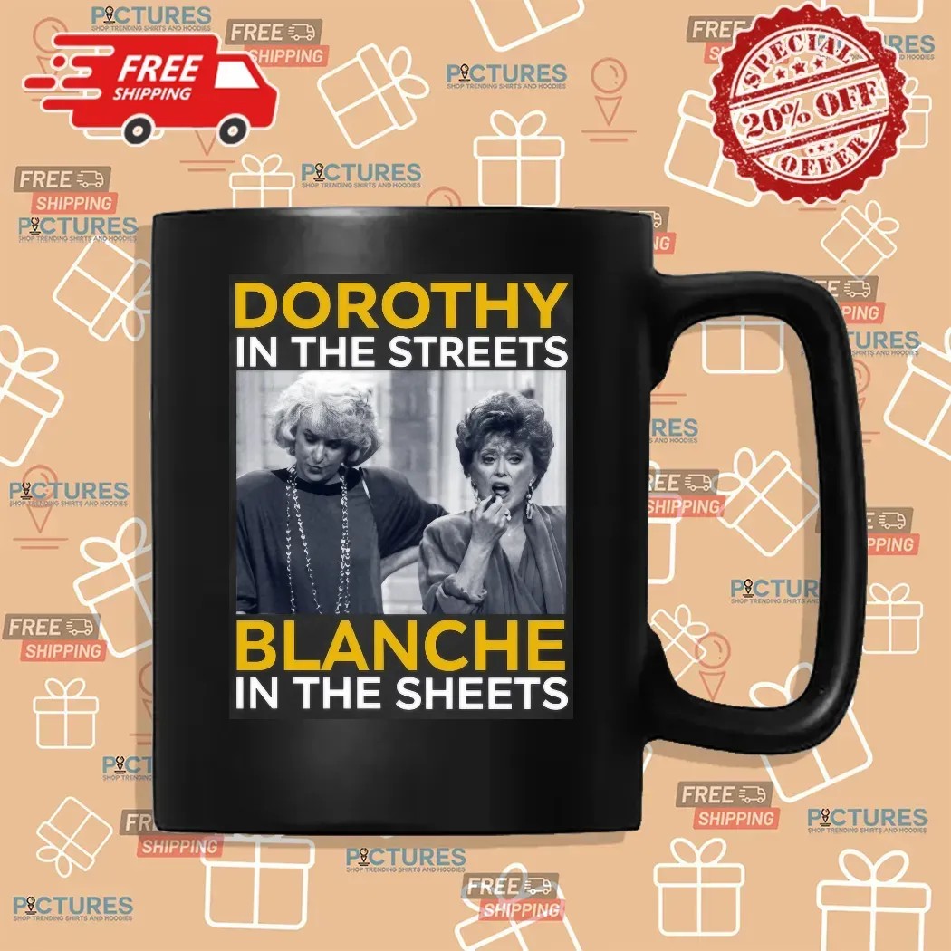 Golden Girls Movie Dorothy In The Streets Blanche In The Sheets T Shirt