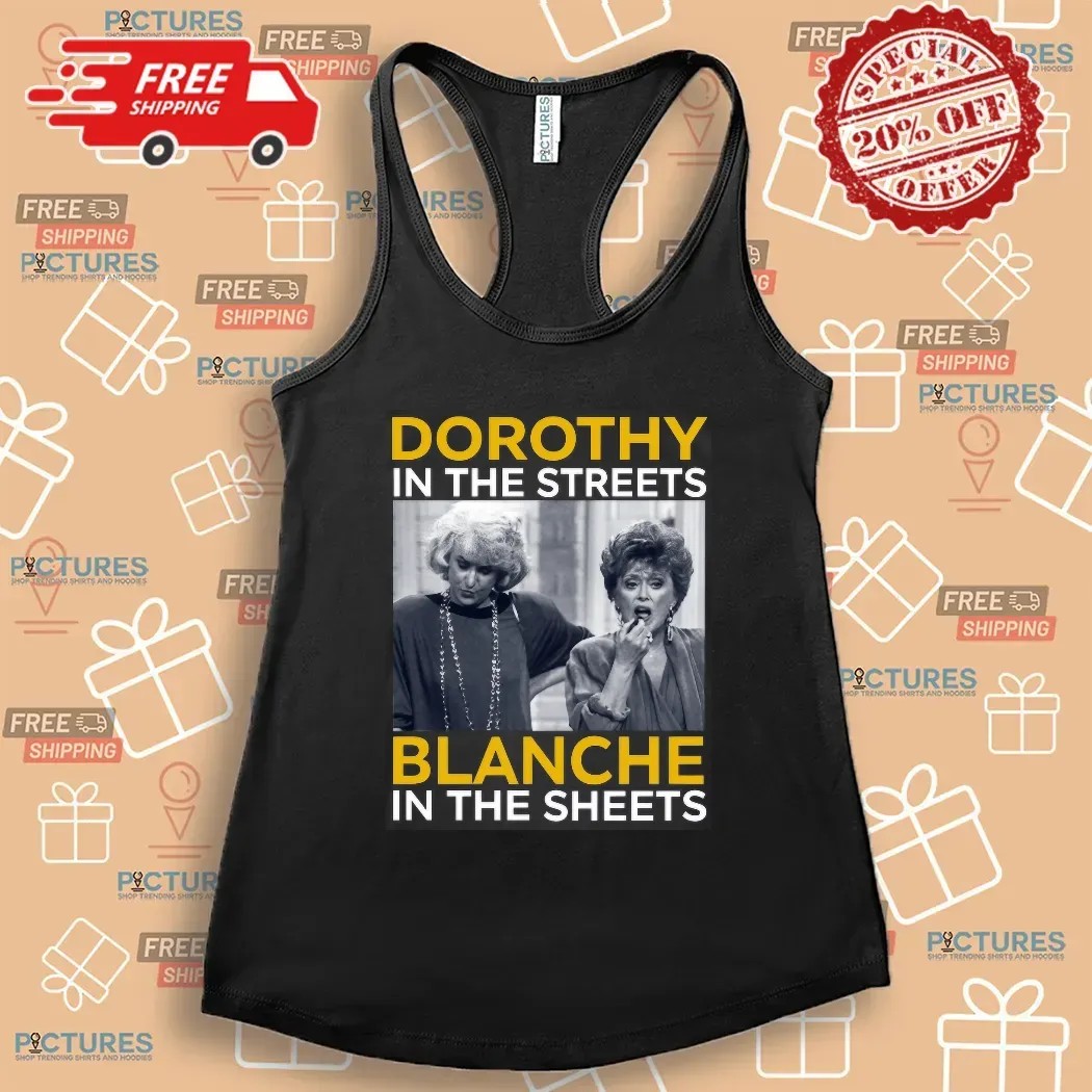 Golden Girls Movie Dorothy In The Streets Blanche In The Sheets T Shirt