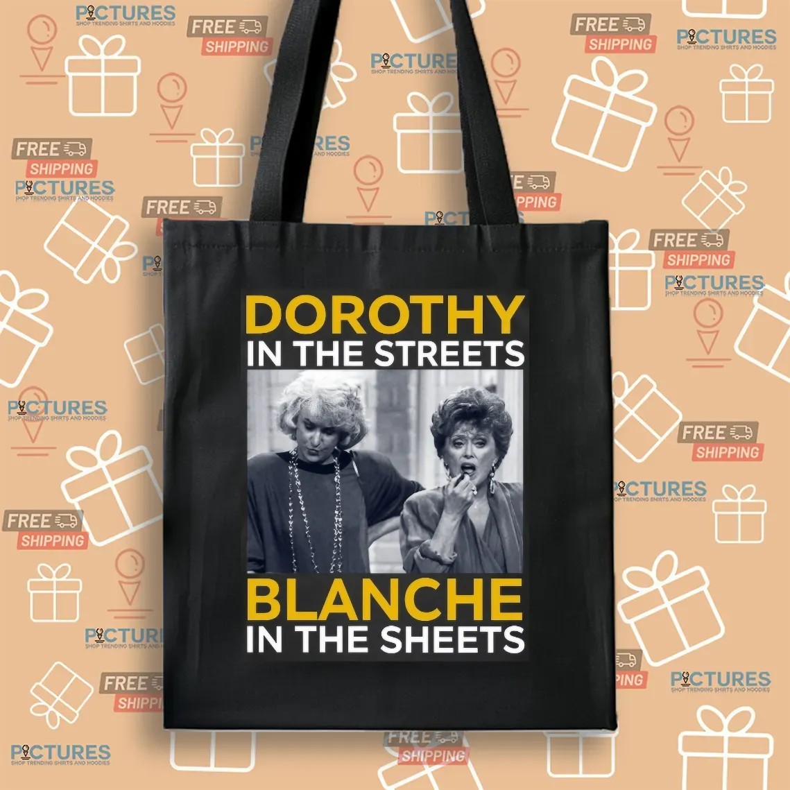 Golden Girls Movie Dorothy In The Streets Blanche In The Sheets T Shirt