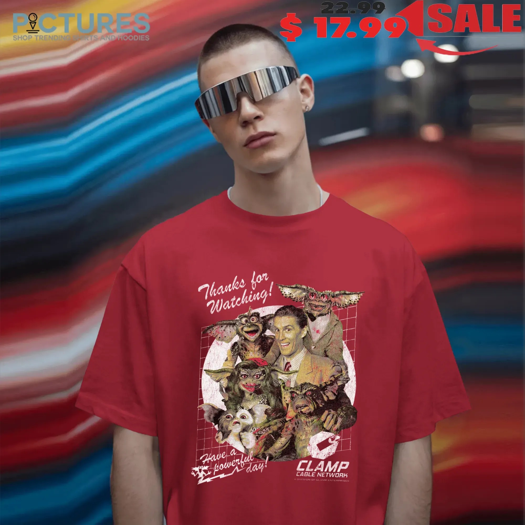 Gremlins 2 The New Batch Thanks For Watching Have A Powerful Day Clamp Cable Network T Shirt