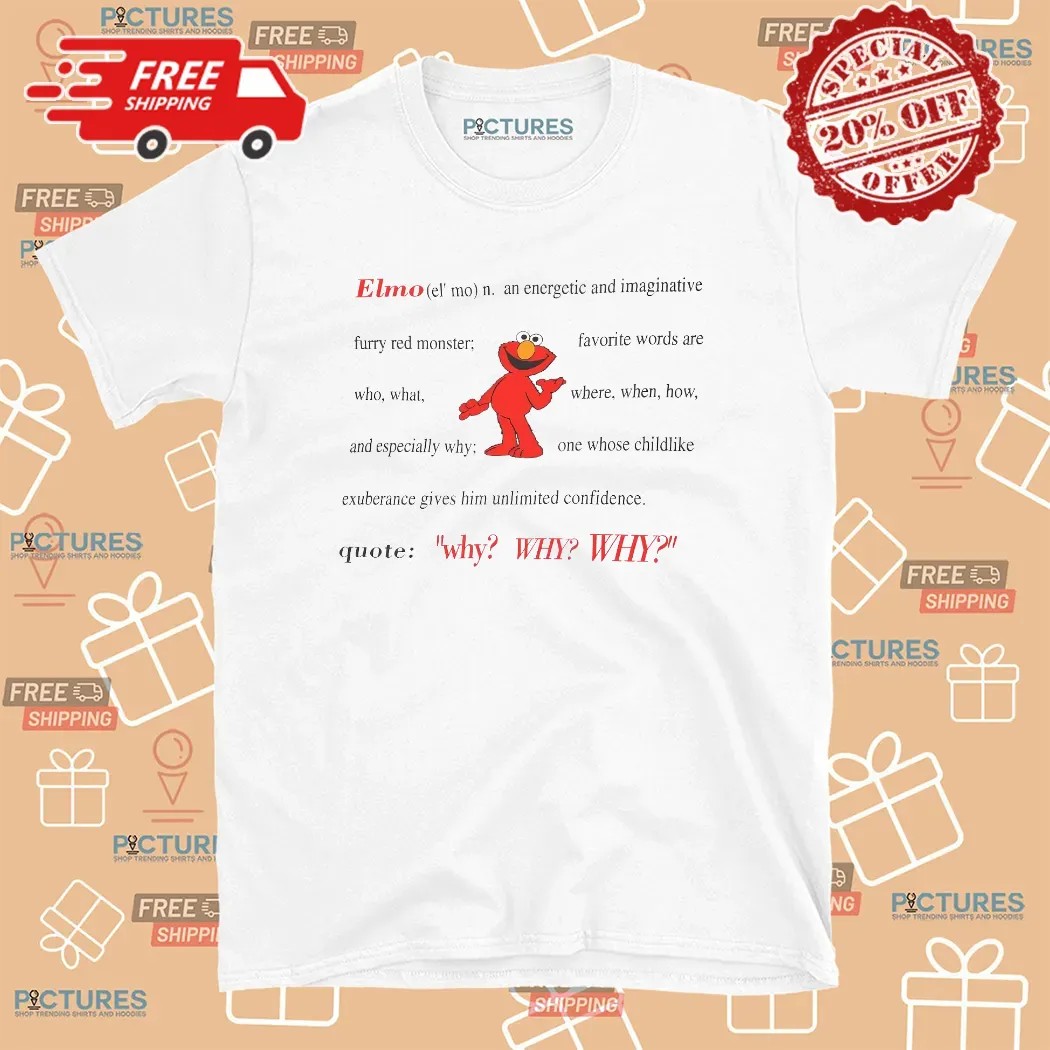 Harry Styles Wearing Elmo Definition Quote Why Why Why T Shirt