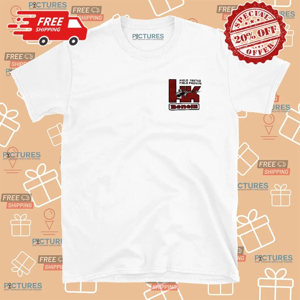 Hk Benelli Field Tested Field Proven When Lives Are At Stake Leave Nothing To Change T Shirt