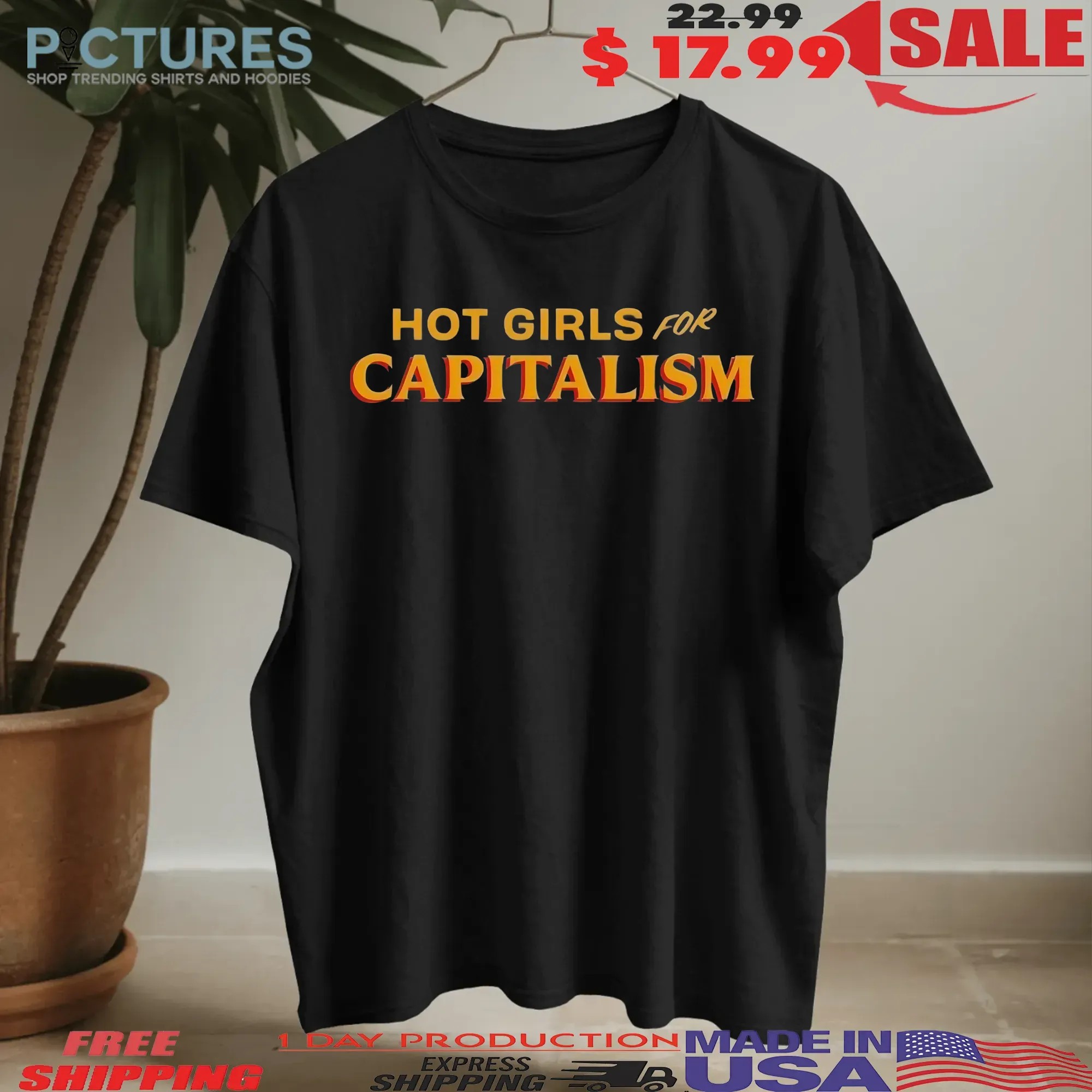 Hot Girls For Capitalism T Shirt