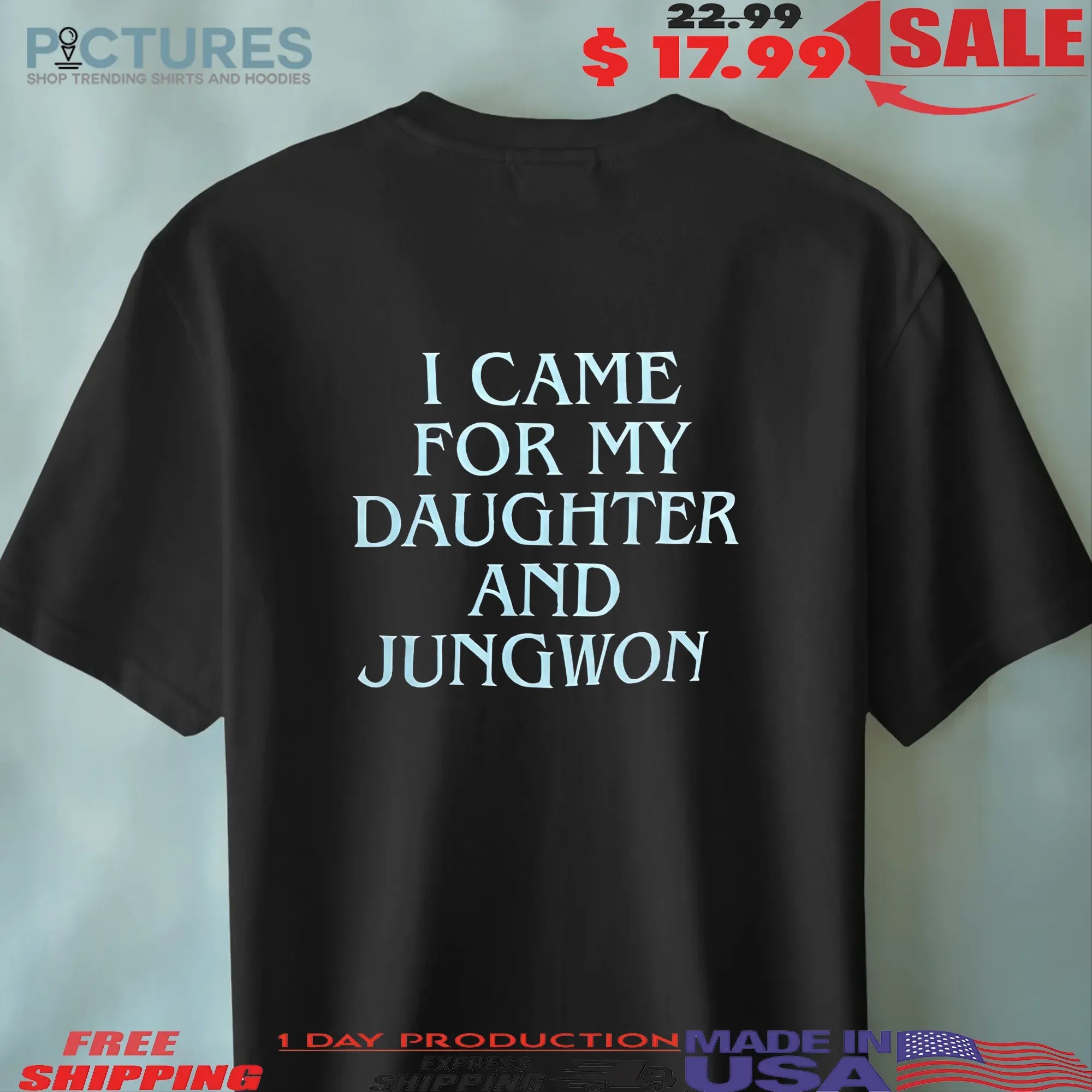 I Came For My Daughter And Jungwon Dad Concert T Shirt