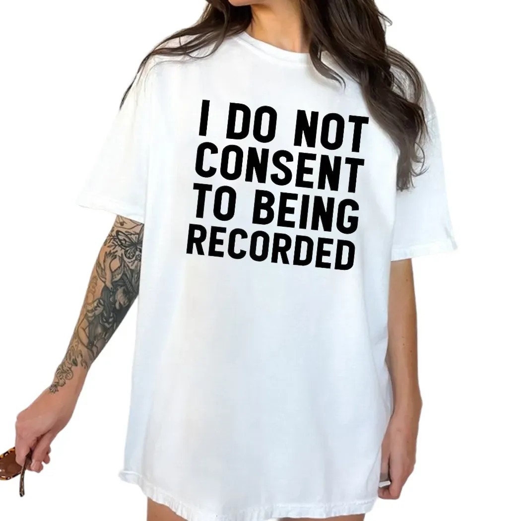 I Do Not Consent To Being Recorded Meme T Shirt