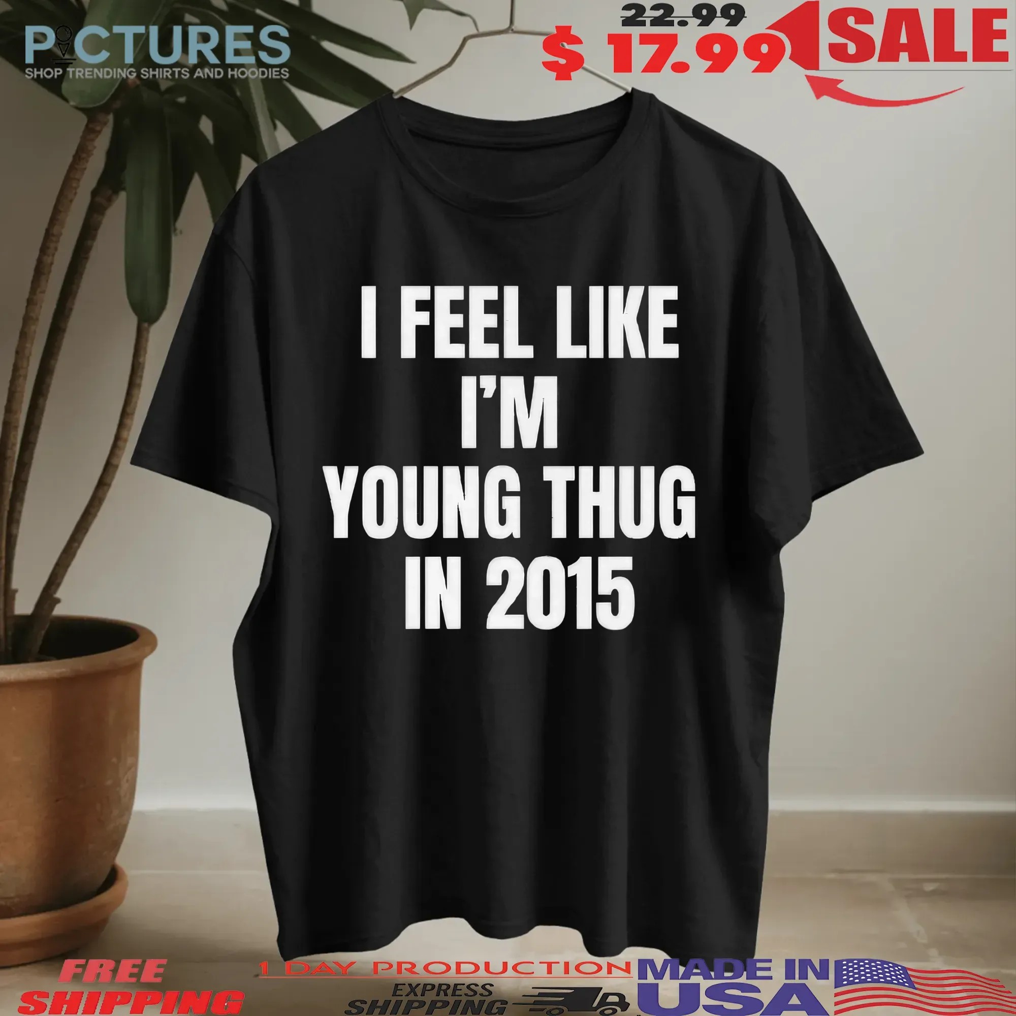 I Feel Like I'm Young Thug In 2025 T Shirt