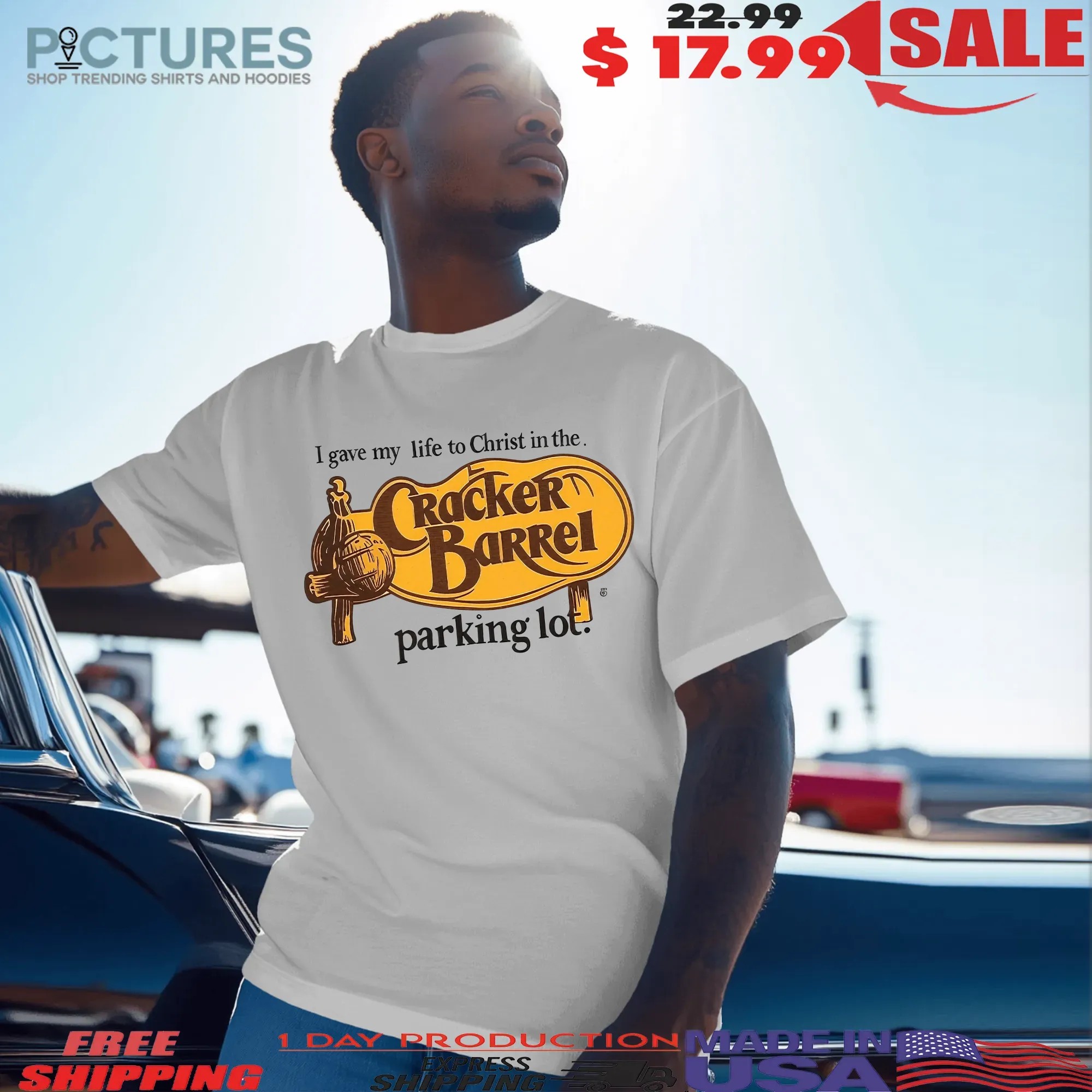 I Gave My Life To Christ In The Cracker Barrel Parking Lot T Shirt
