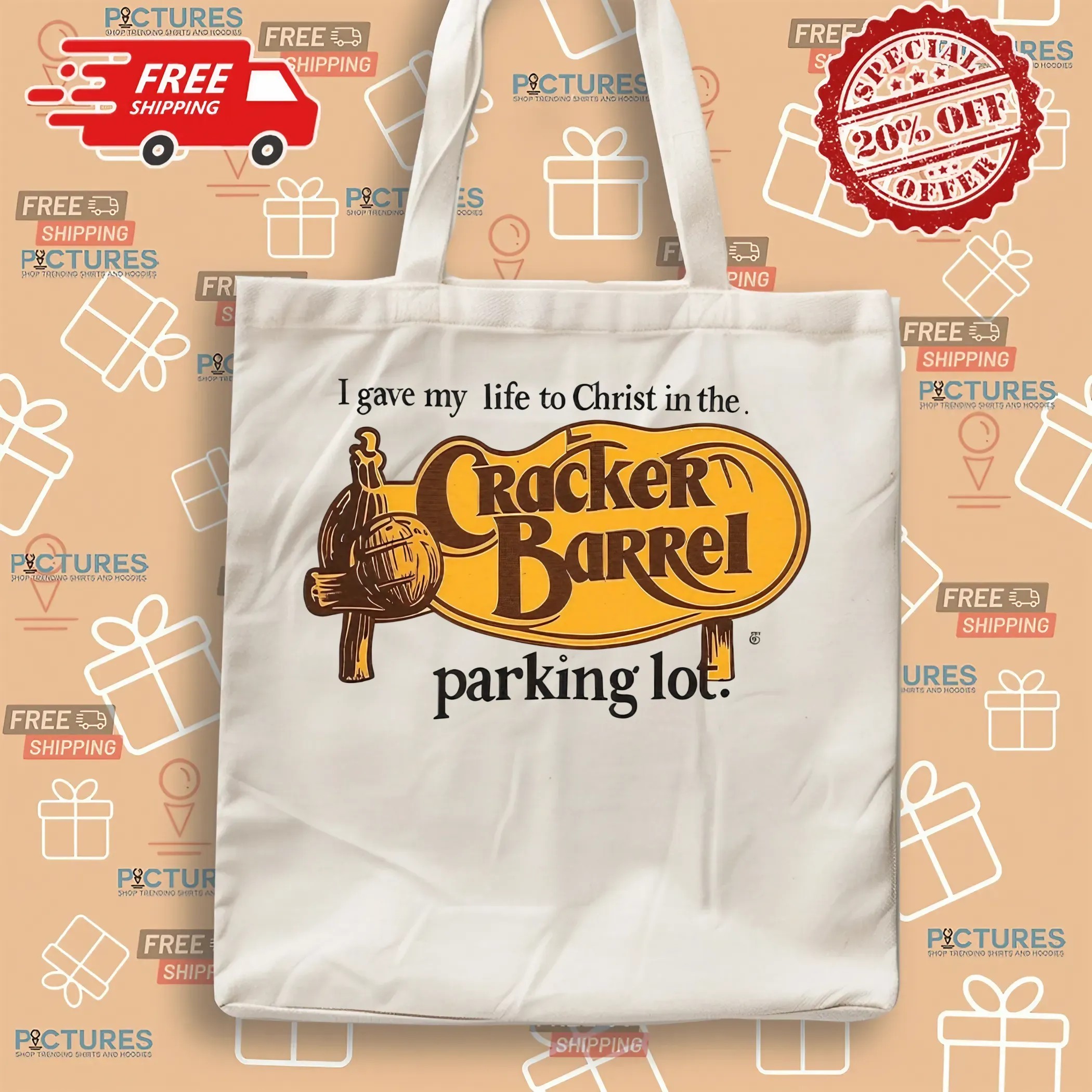 I Gave My Life To Christ In The Cracker Barrel Parking Lot T Shirt