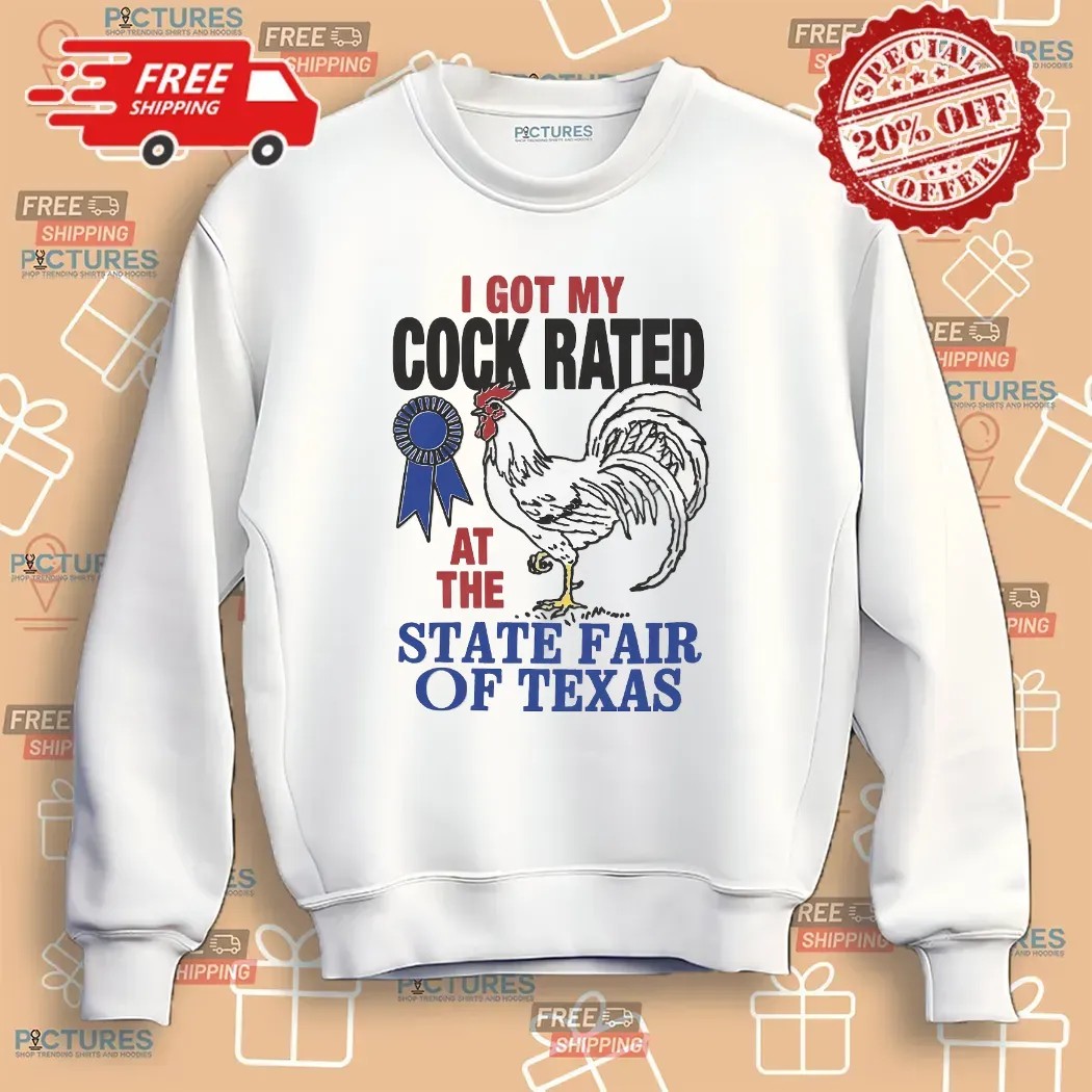 I Got My Cock Rated At The State Fair Of Texas T Shirt