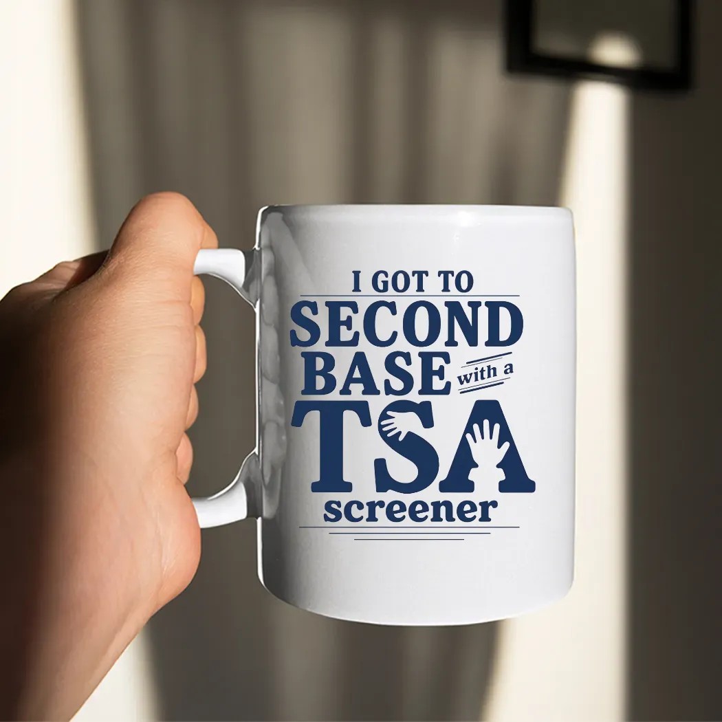 I Got To Second Base With A Tsa Screener Meme T Shirt
