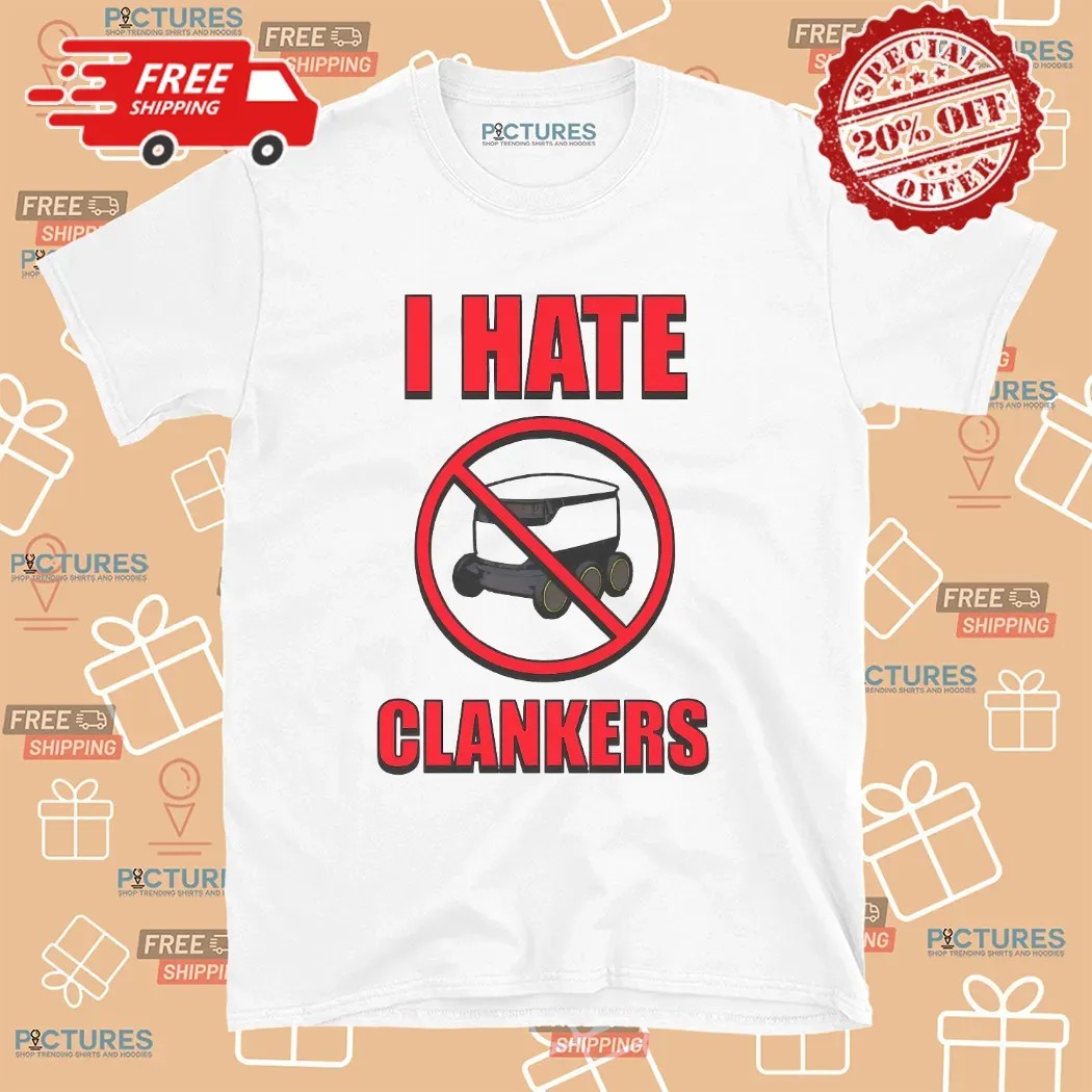 I Hate Clankers T Shirt