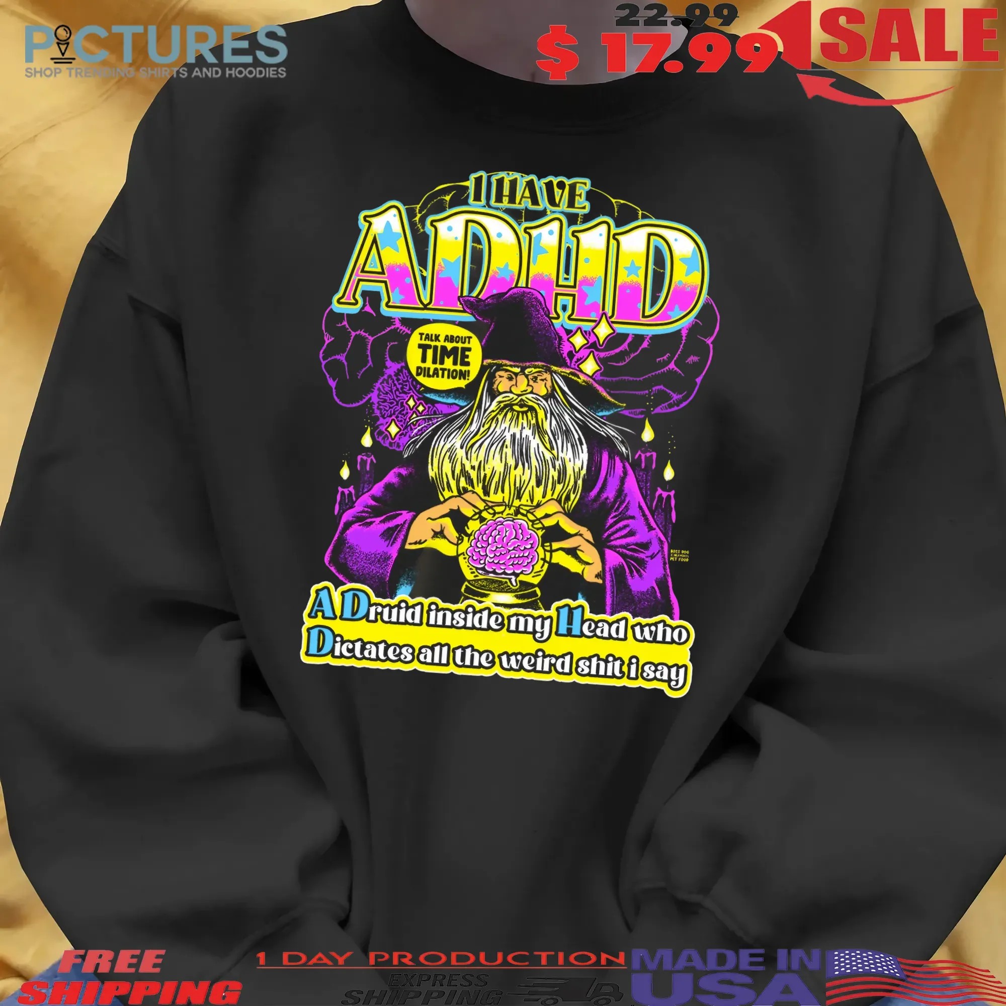 I Have ADHD Wizard A Druid Inside My Head Who Dictates All The Weird Shit I Say Graphic T Shirt