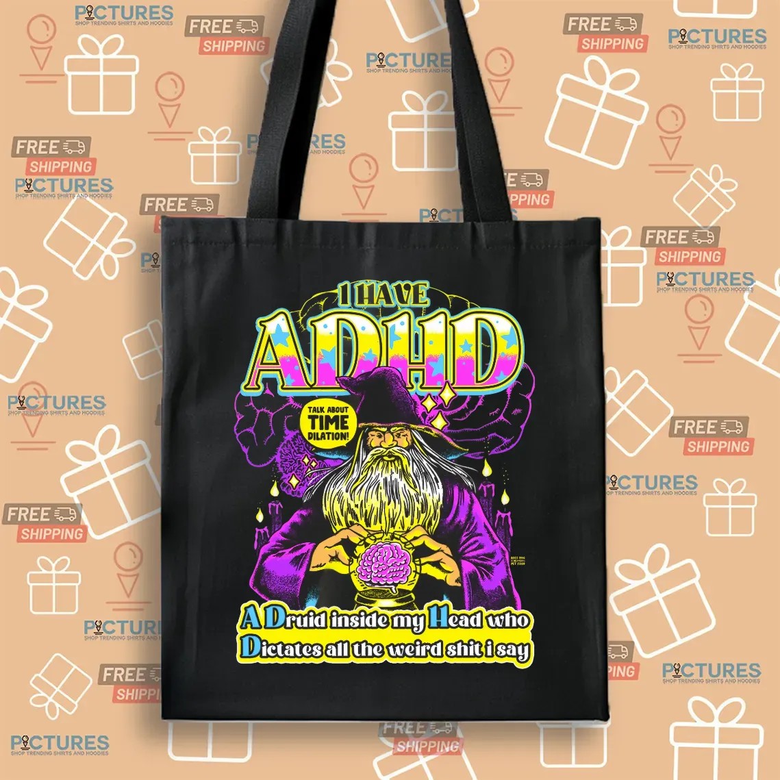 I Have ADHD Wizard A Druid Inside My Head Who Dictates All The Weird Shit I Say Graphic T Shirt