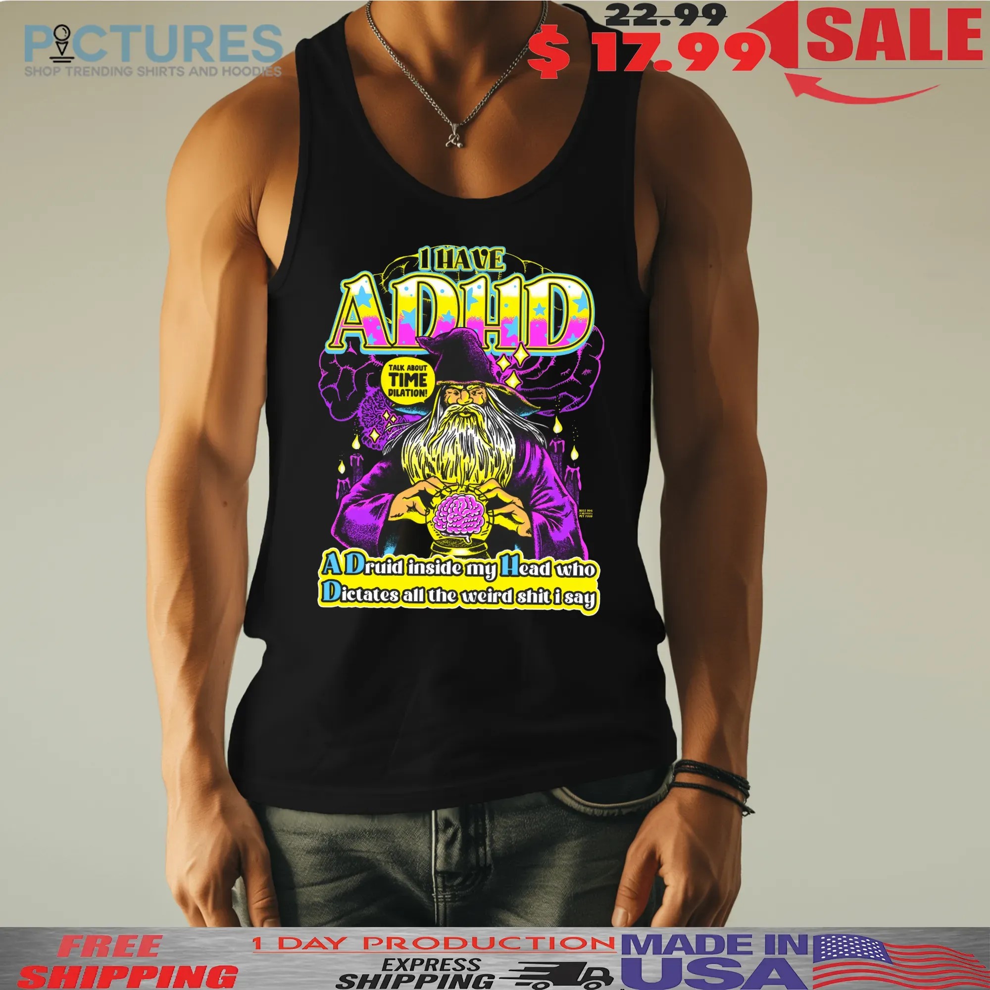 I Have ADHD Wizard A Druid Inside My Head Who Dictates All The Weird Shit I Say Graphic T Shirt
