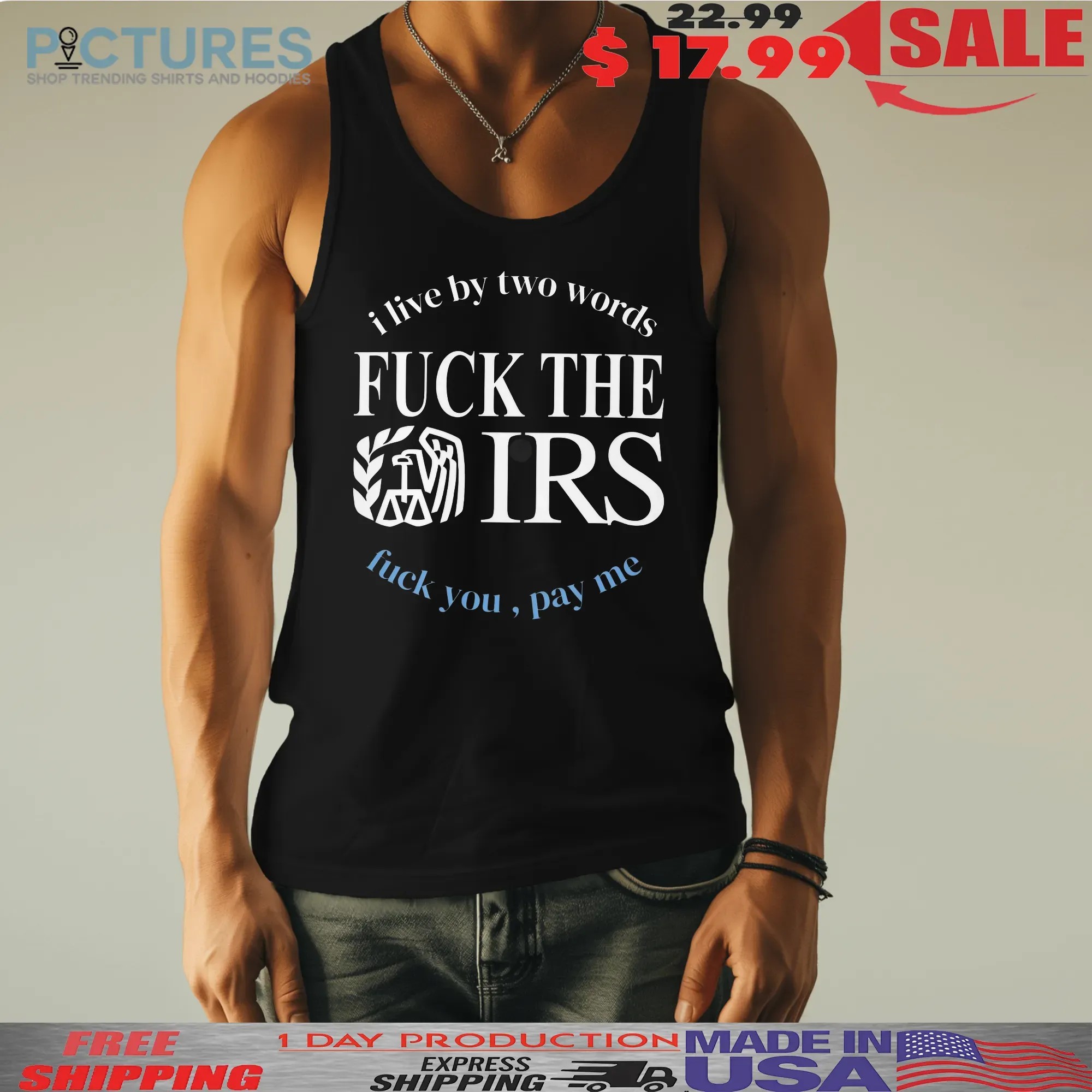 I Live By Two Words Fuck The IRS Pay Me T Shirt