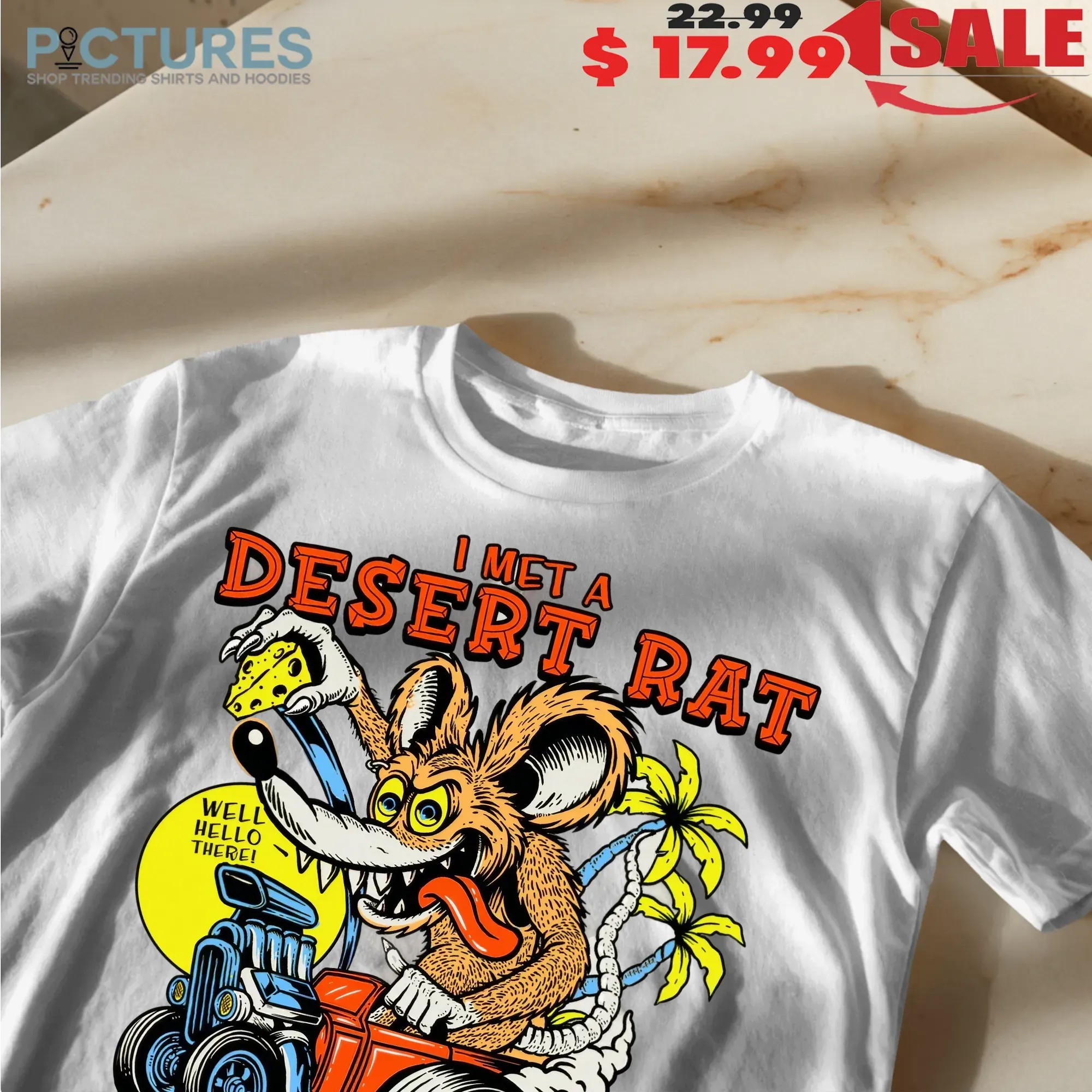 I Met A Desert Rat He Was Actually Quite Nice Graphic T Shirt