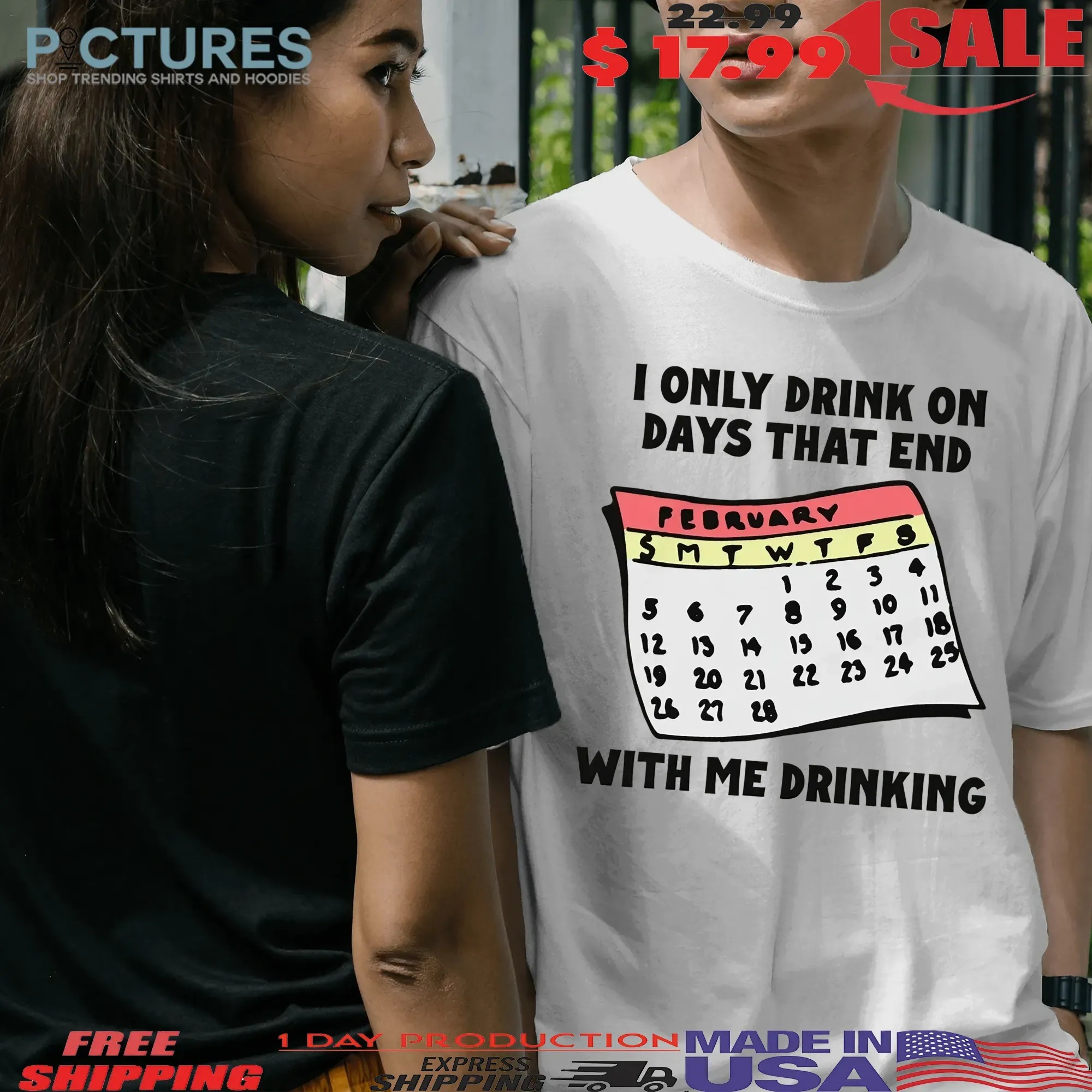 I Only Drink On Days That End With Me Drinking T Shirt