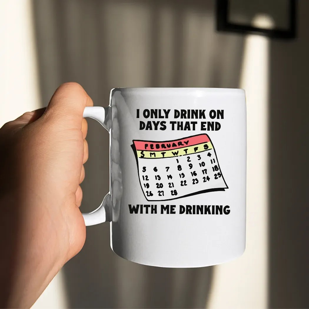 I Only Drink On Days That End With Me Drinking T Shirt