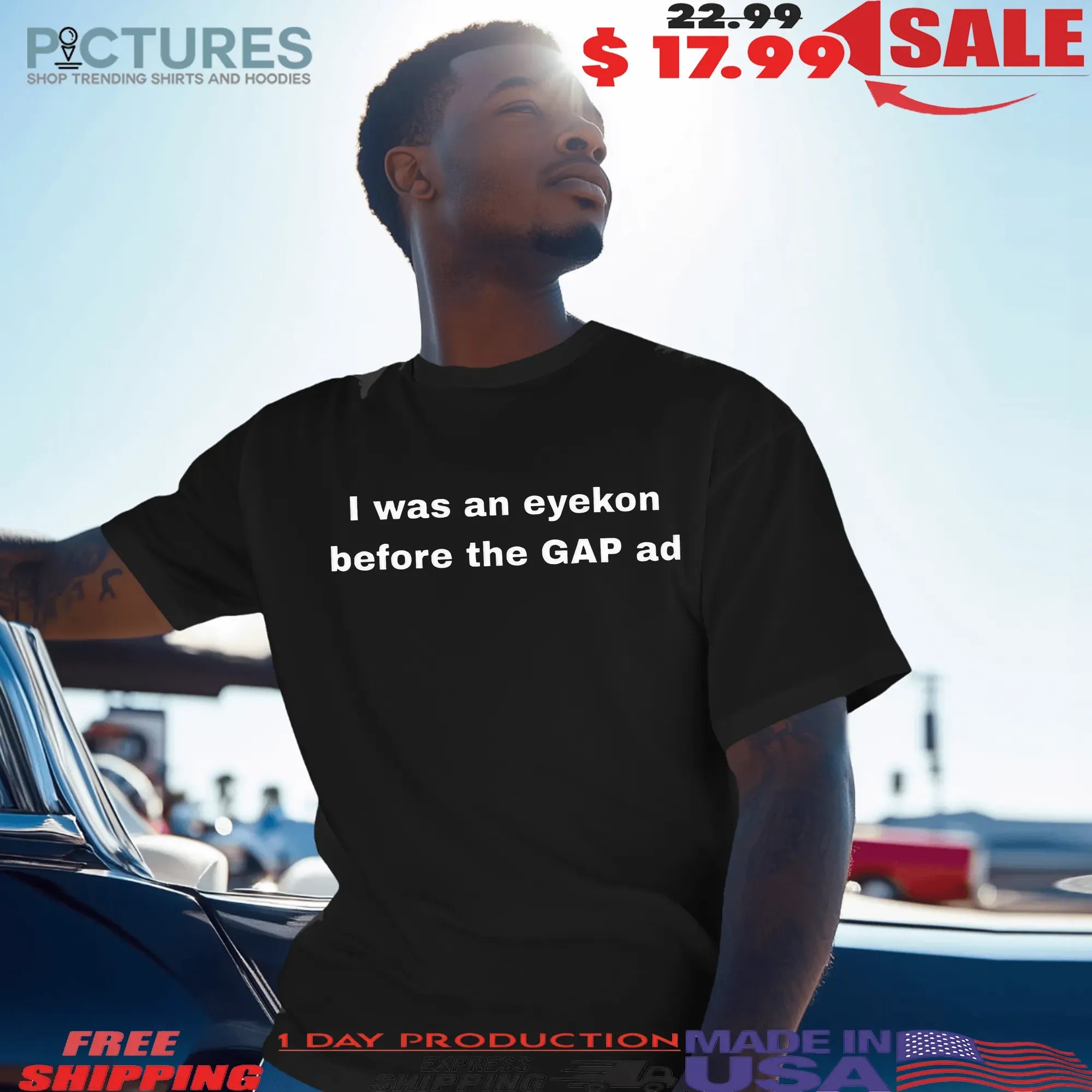 I Was An Eyekon Before The Gap Ad T Shirt