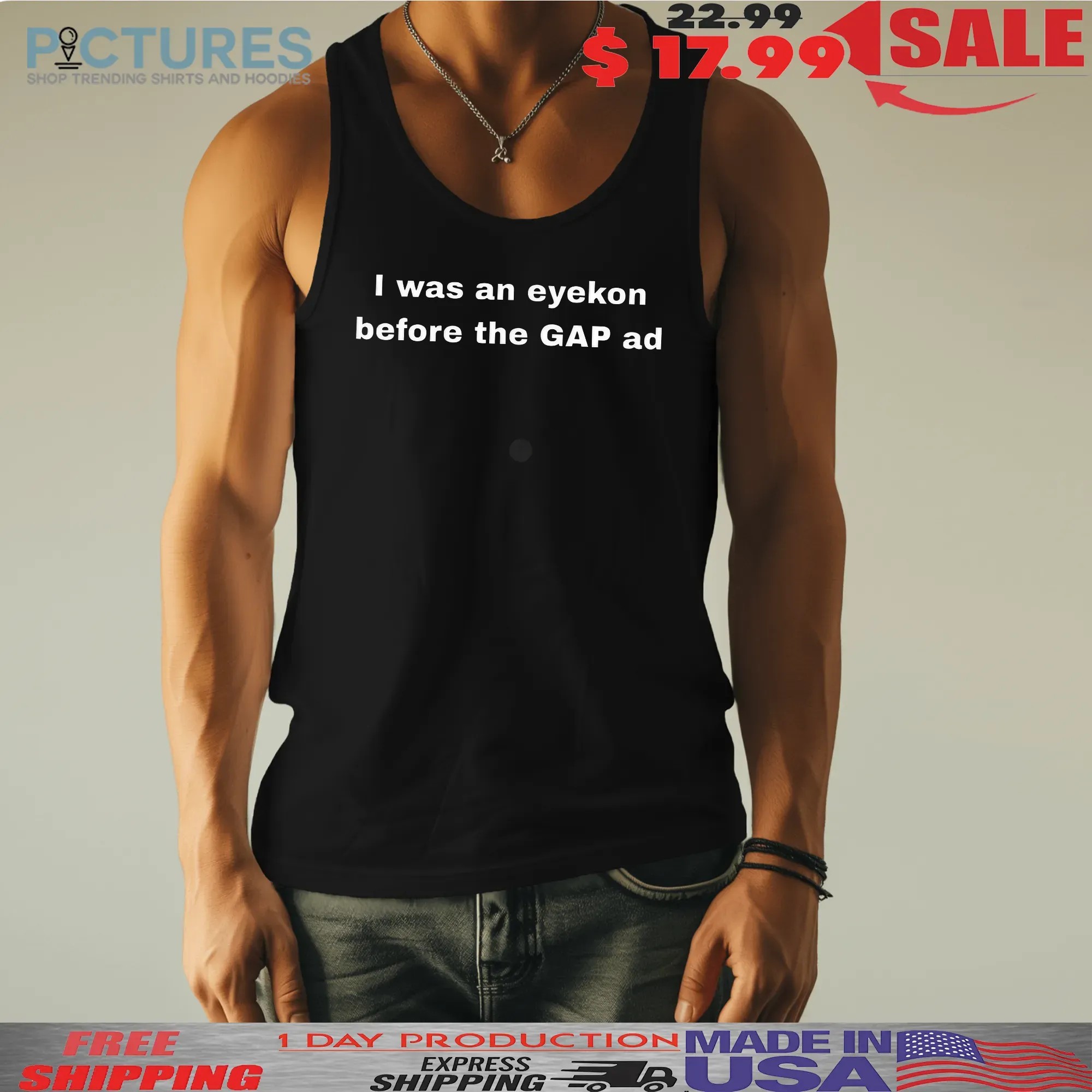 I Was An Eyekon Before The Gap Ad T Shirt