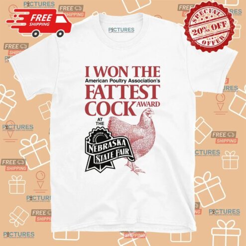 I Won The American Poultry Association Fattest Cock Award At The Nebraska State Fair Estd 1868 T Shirt
