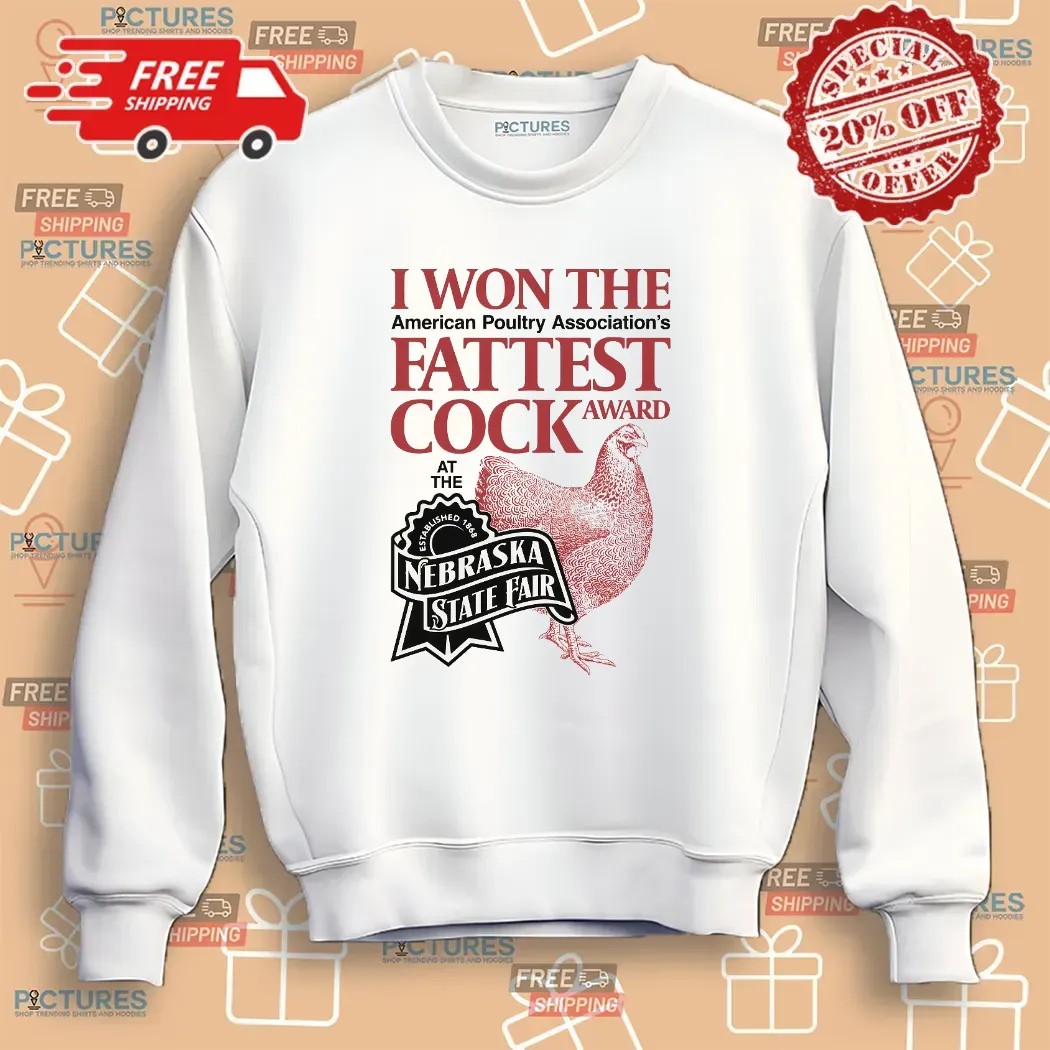 I Won The American Poultry Association Fattest Cock Award At The Nebraska State Fair Estd 1868 T Shirt