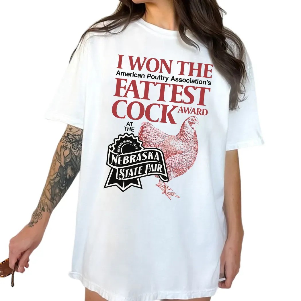 I Won The American Poultry Association Fattest Cock Award At The Nebraska State Fair Estd 1868 T Shirt