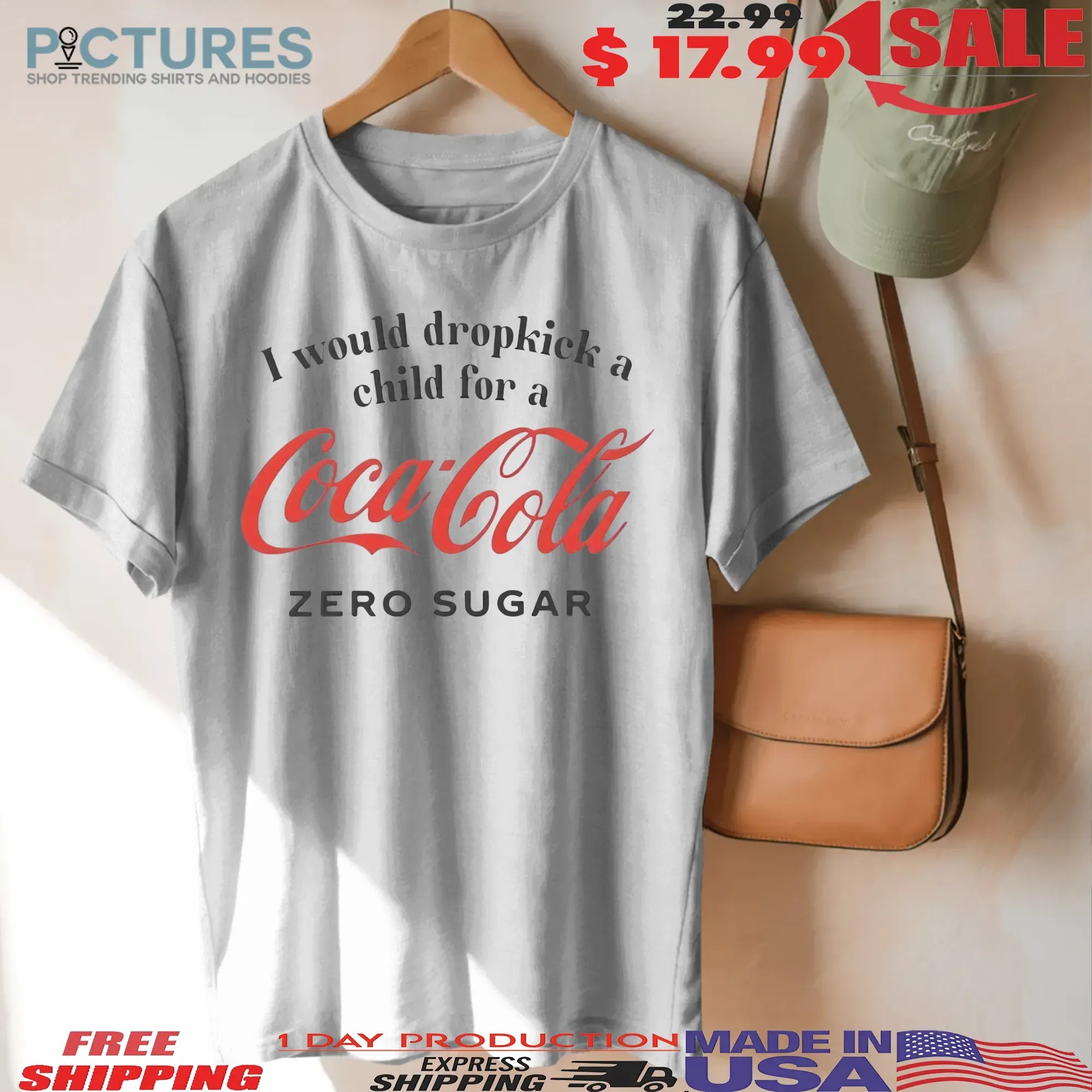 I Would Dropkick A Child For A Coca Cola Zero Sugar T Shirt