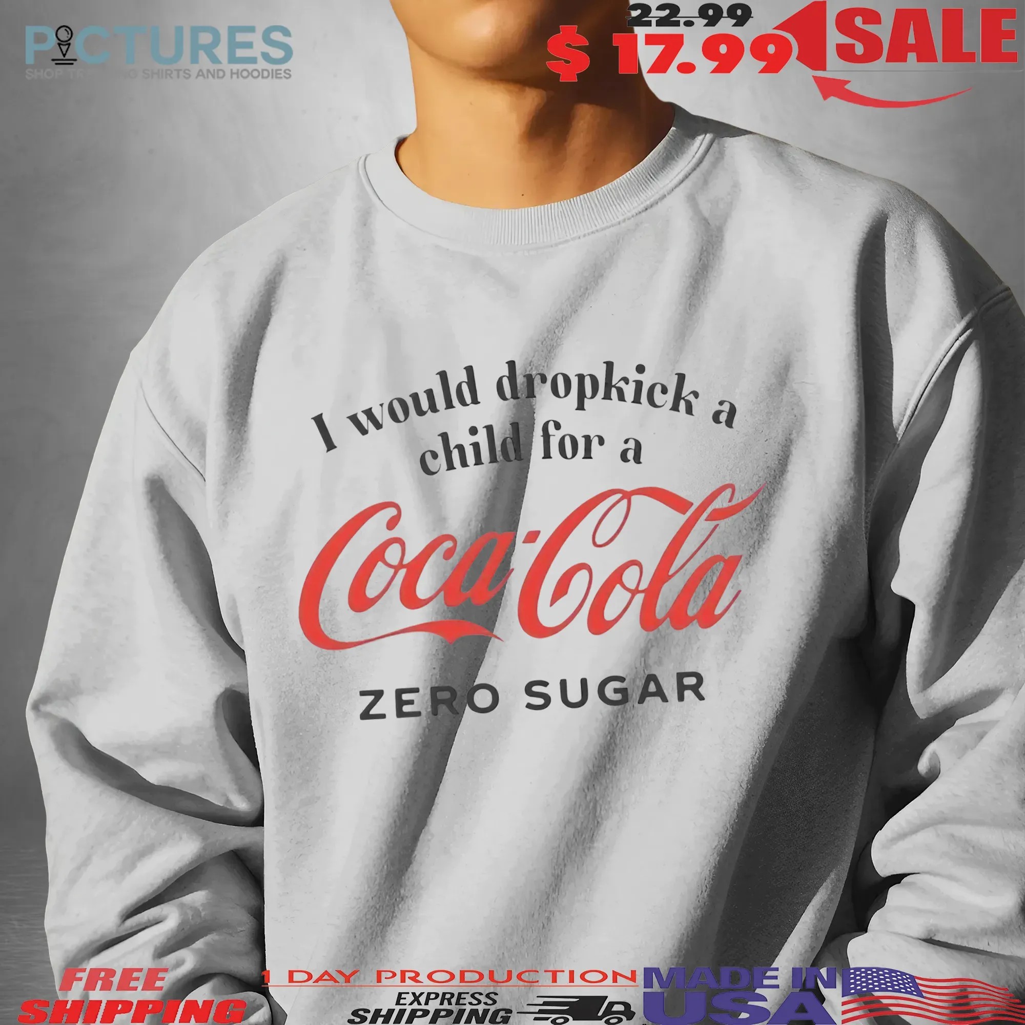 I Would Dropkick A Child For A Coca Cola Zero Sugar T Shirt