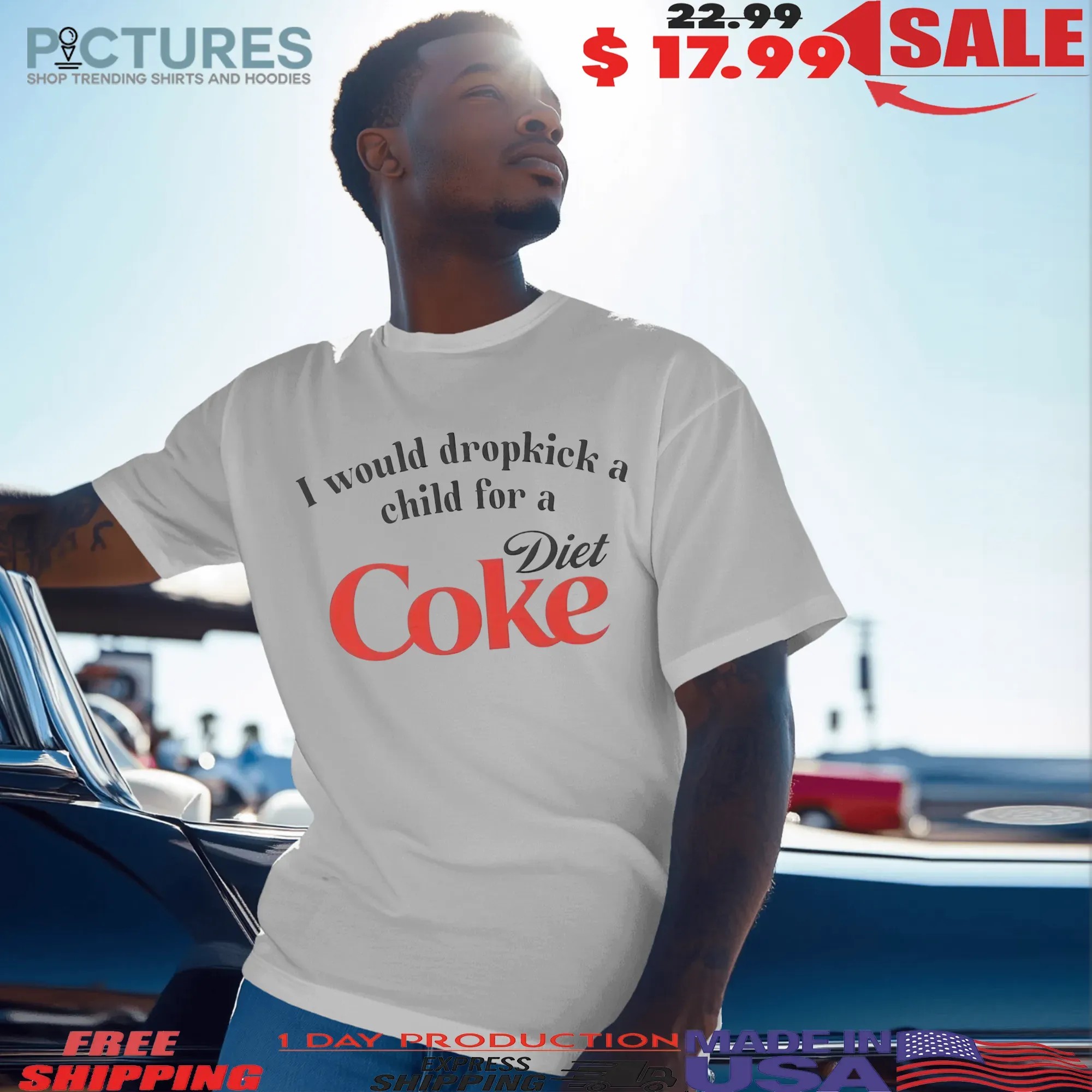 I Would Dropkick A Child For A Diet Coke Parody T Shirt