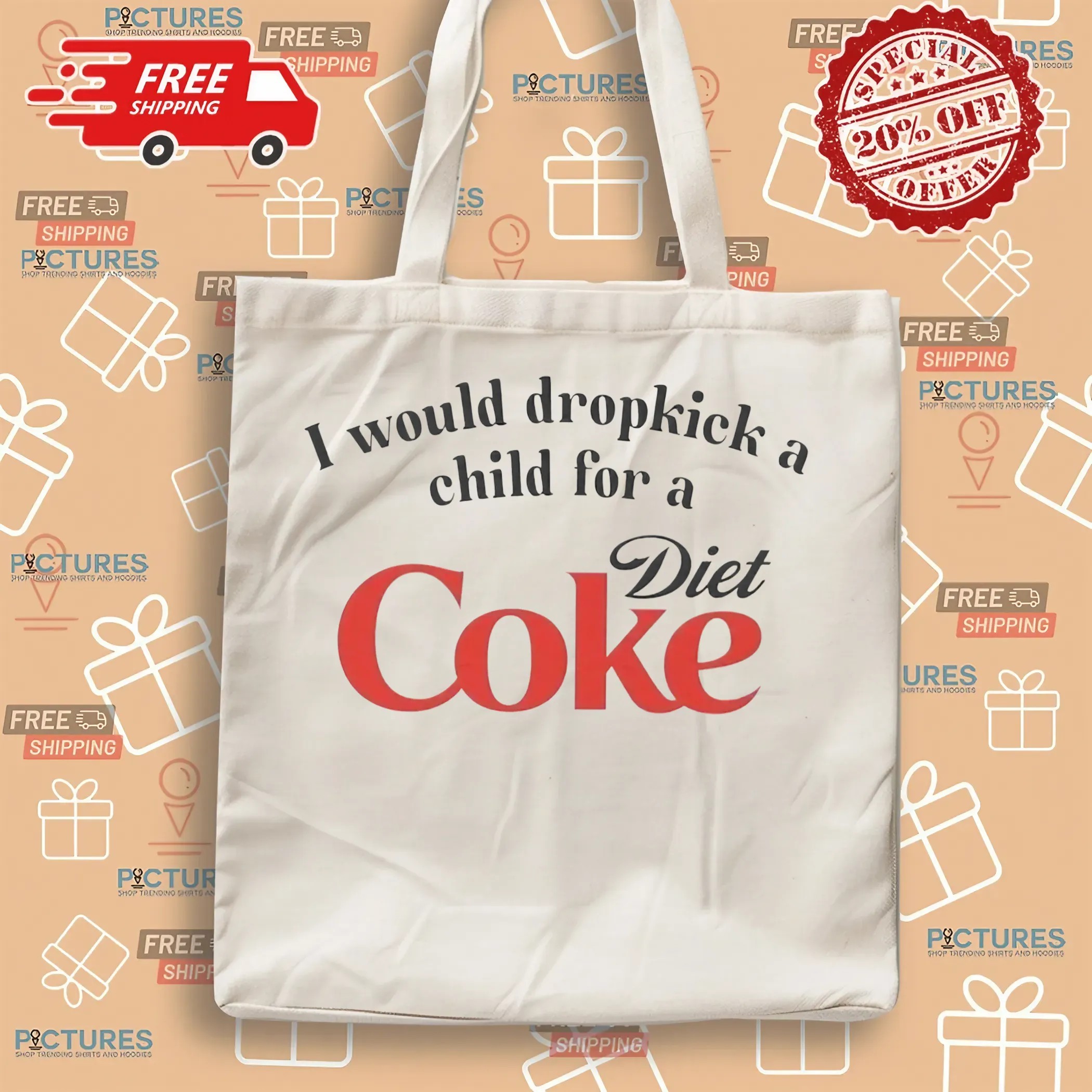 I Would Dropkick A Child For A Diet Coke Parody T Shirt