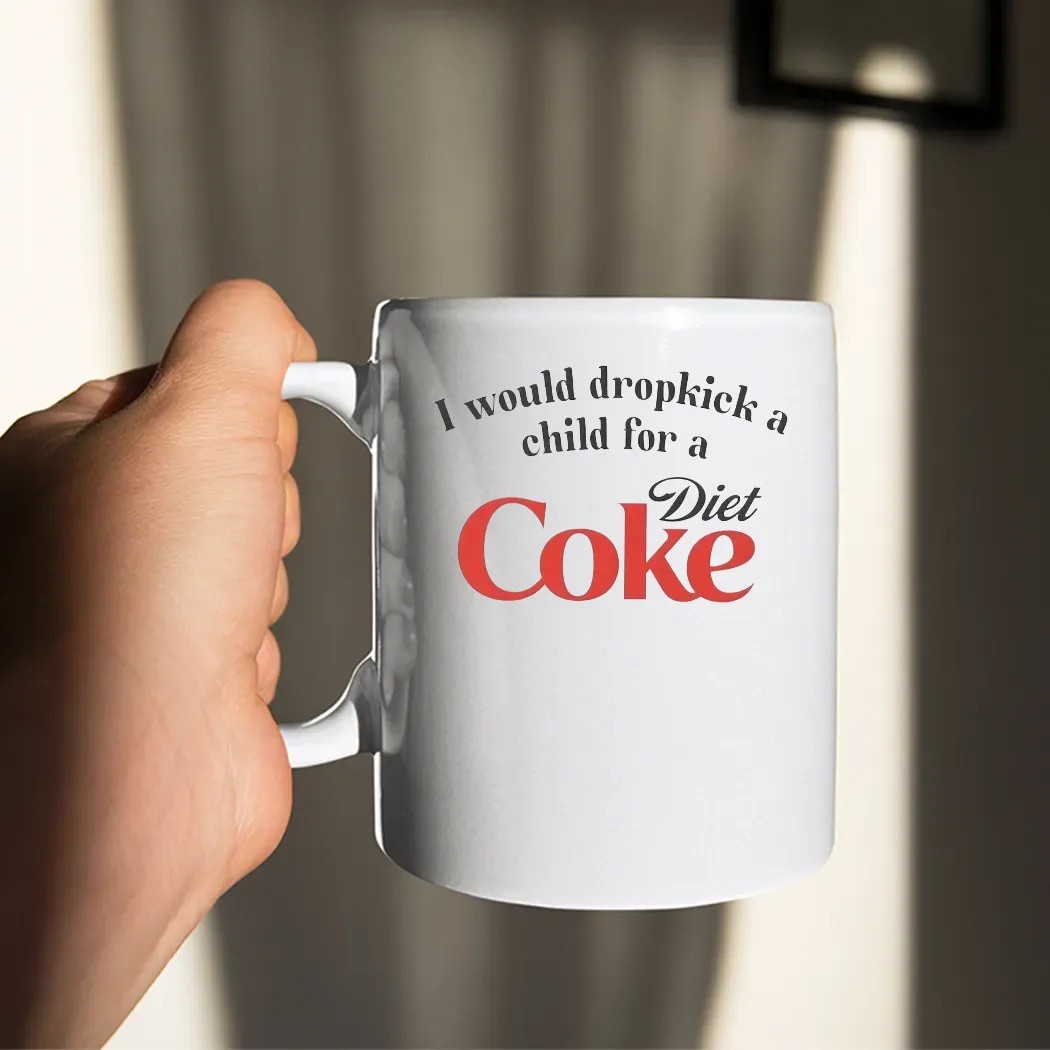 I Would Dropkick A Child For A Diet Coke Parody T Shirt