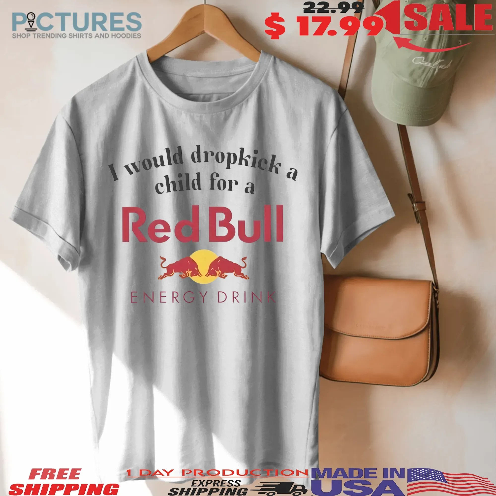 I Would Dropkick A Child For A Red Bull Energy Drink T Shirt