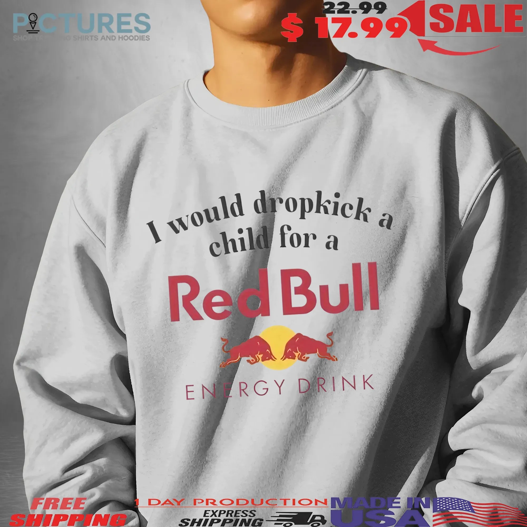 I Would Dropkick A Child For A Red Bull Energy Drink T Shirt