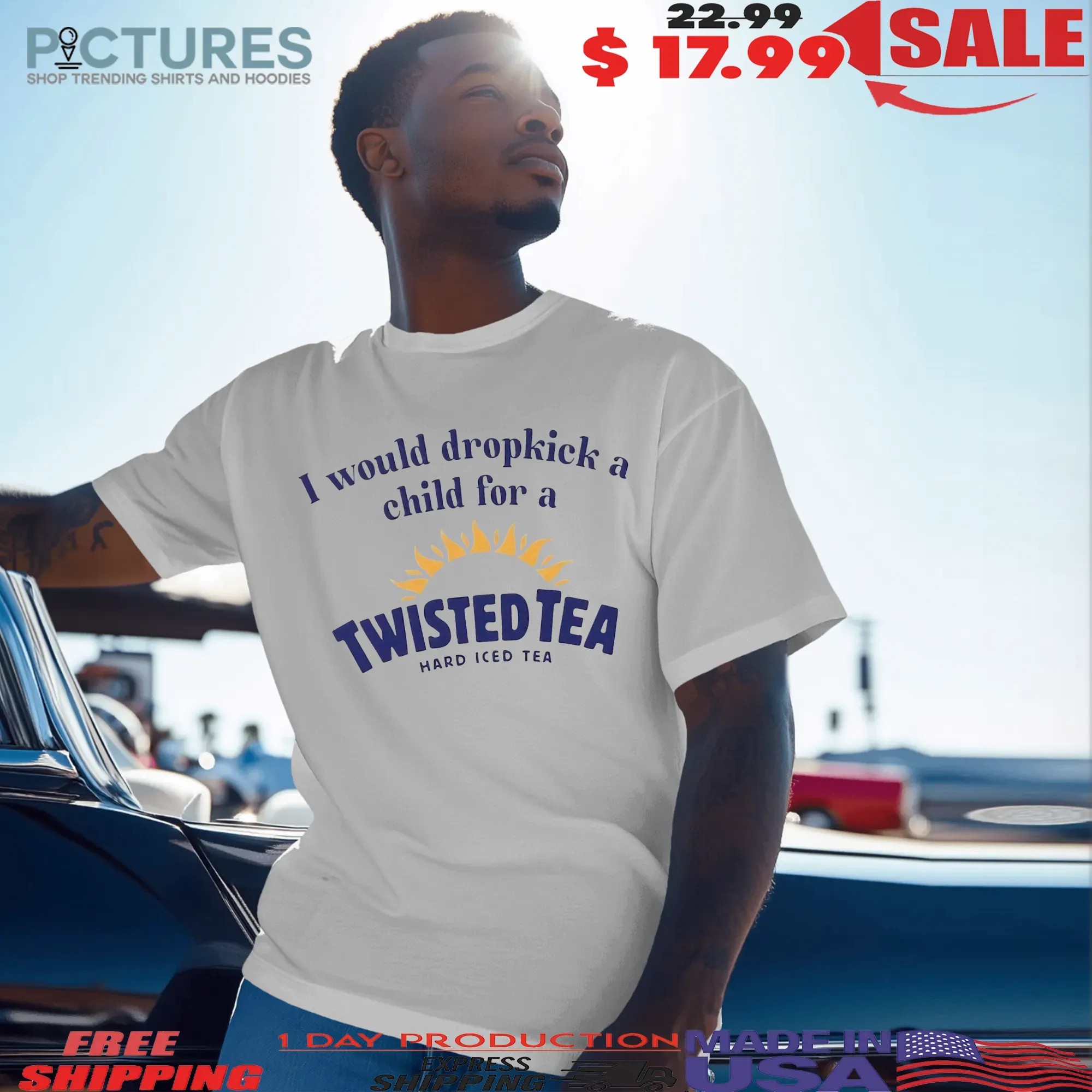 I Would Dropkick A Child For A Twisted Tea Hard Iced Tea T Shirt