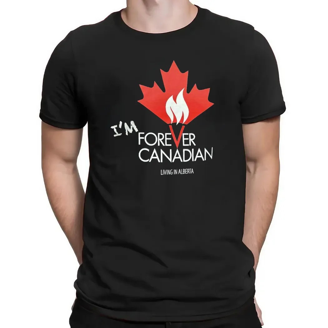 I'm Forever Can Canadian Living in Alberta 2025 T Shirt