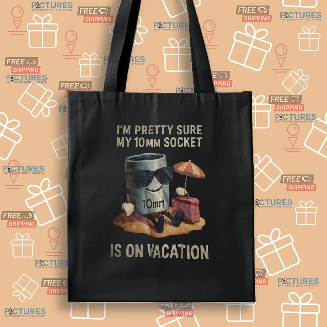 I'm Pretty Sure My 10mm Socket Is On Vacation T Shirt
