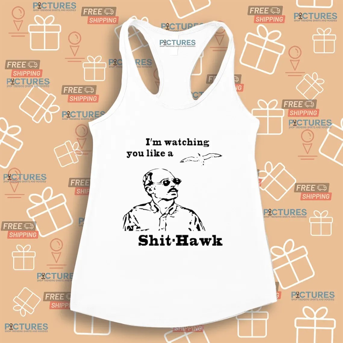 I'm Watching You Like A Shit Hawk Jim Lahey Trailer Park T Shirt