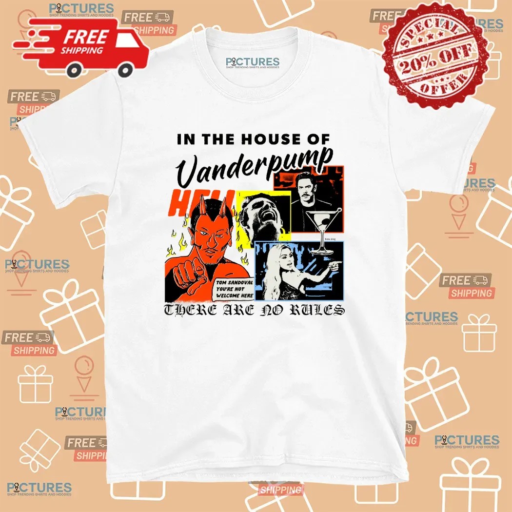 In The House Of Vanderpump There Are No Rules Tom Sandoval You're Not Welcome Here T Shirt
