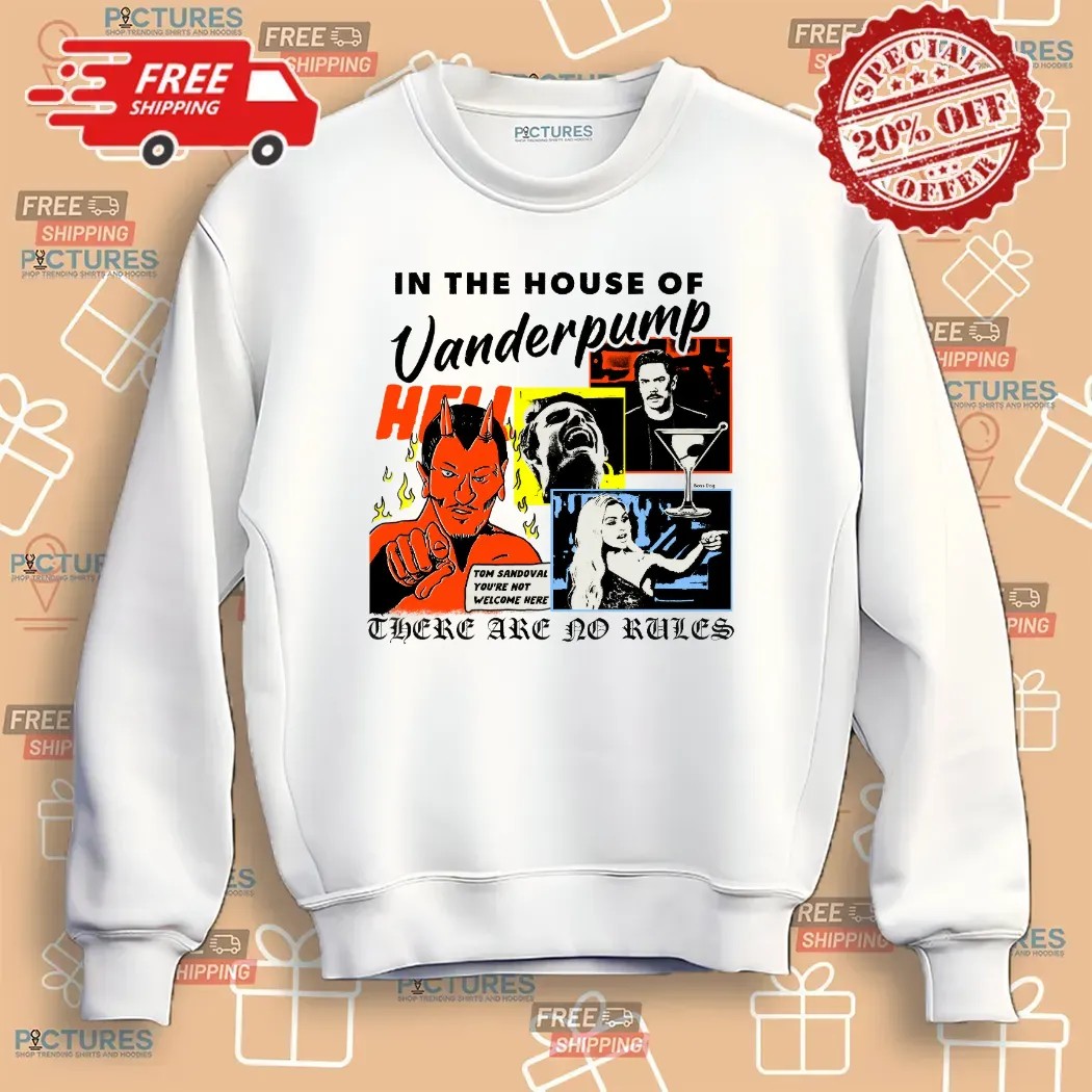 In The House Of Vanderpump There Are No Rules Tom Sandoval You're Not Welcome Here T Shirt