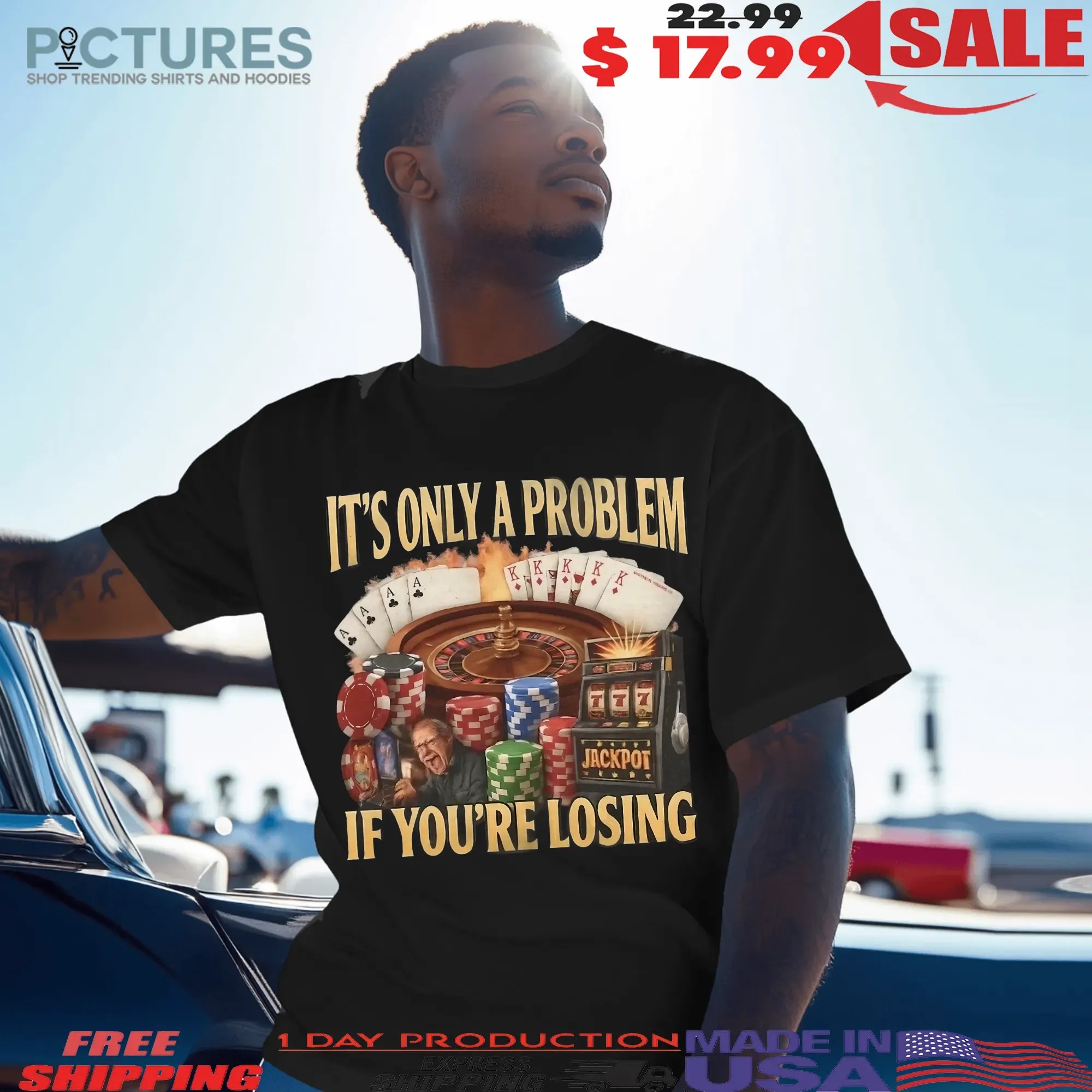 It's Only A Problem If You're Losing Jackpot Meme T Shirt