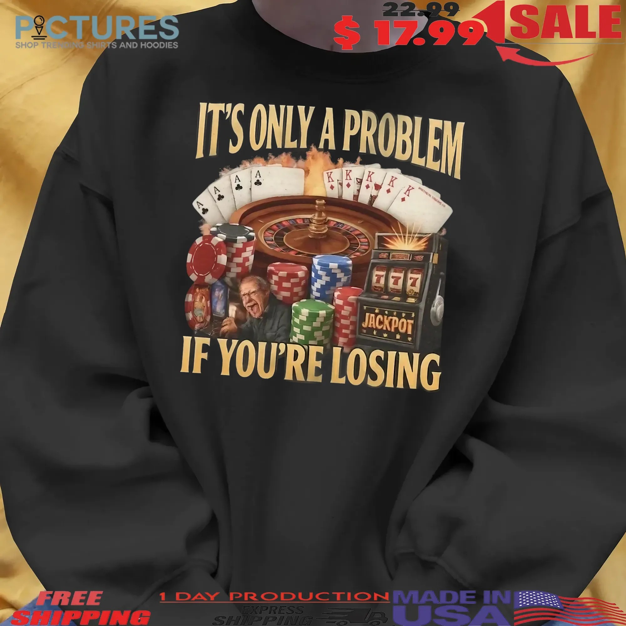 It's Only A Problem If You're Losing Jackpot Meme T Shirt