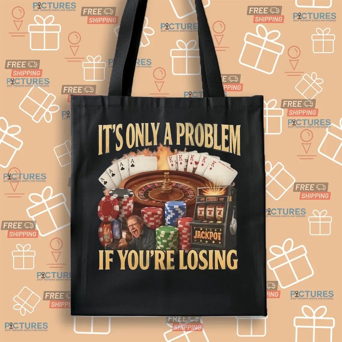 It's Only A Problem If You're Losing Jackpot Meme T Shirt