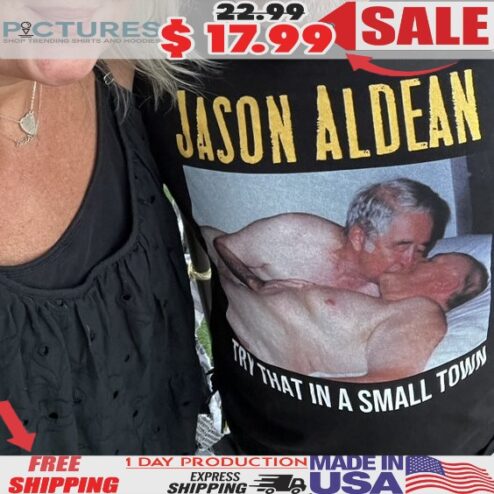 Jason Aldean Try That In A Small Town T Shirt