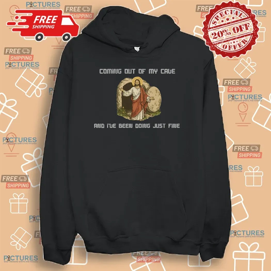 Jesus Coming Out Of My Cave And I've Been Doing Just Fine Christian T Shirt