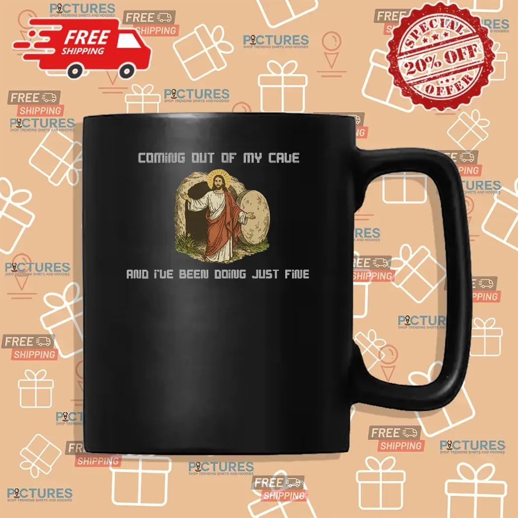Jesus Coming Out Of My Cave And I've Been Doing Just Fine Christian T Shirt