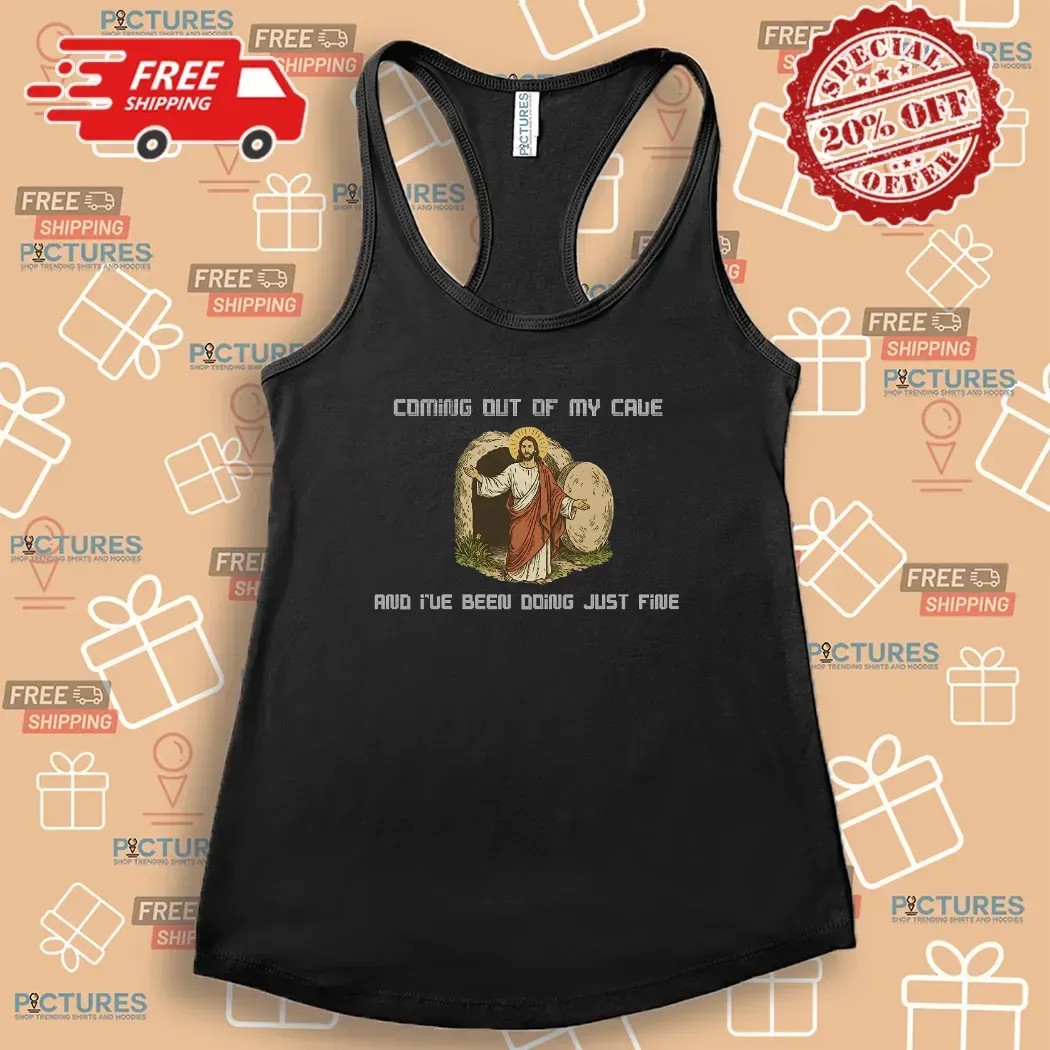 Jesus Coming Out Of My Cave And I've Been Doing Just Fine Christian T Shirt